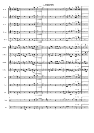 &
&
&
&
&
&
&
&
&
?
?
?
ã
?
##
##
#
#
##
#
#
#
#
b
b
b
b
A. Sx. 1
A. Sx. 2
T. Sx. 1
T. Sx. 2
B. Sx.
Bb Tpt. 1
Bb Tpt. 2
Bb Tpt. 3
Bb Tpt. 4
Tbn. 1
Tbn. 2
Tbn. 3
Perc.
Bass
10
œ œ œn œ
œ œ œ œn
œ œ œn œ
œ œ œ œ
œ œ œn œ
10
œ œ œb œ
œ œ œ œn
œ œ œn œ
œ œ œ œ
œ
J
œb
‰
œ
J
œ ‰
œ
J
œ ‰
10
∑
10
œ
œ
∑
∑
∑
∑
∑
‰ j
œ œ œ
‰ j
œ œ œ
‰ j
œ œ œ
‰ j
œ œ œ
∑
∑
∑
∑
œ œ
œ
Œ ‰ J
œb
Œ ‰ J
œ#
Œ ‰ J
œ
Œ ‰ J
œ
Œ ‰ J
œ
œn œ œ œb
œn œ œ œ#
œn œ œ œ
œn œ œ
œ
Œ ‰ J
œb
Œ ‰ J
œn
Œ ‰ J
œ
Œ ‰ J
œ
.œ J
œ
˙
˙
˙
˙
˙
˙
˙
˙
˙
˙
˙
˙
˙
œ œ
œ
Œ
œ
Œ
œ
Œ
œ
Œ
œ Œ
œ Œ
œ Œ
œ Œ
œ Œ
œ
Œ
œ
Œ
œ Œ
.œ
J
œ>
.œ J
œ
∑
∑
∑
∑
∑
‰
J
œ œb œ
‰
J
œ œb œ
‰ J
œ œb œ
‰ J
œ œb œ
∑
∑
∑
∑
∑
Œ ‰ J
œ
Œ ‰ J
œ
Œ ‰ J
œ
Œ ‰ J
œ
Œ ‰ J
œ
œn œb œ œ œ
œn œb œ œ œ
œn œb œ œ œa
œn œb œ œ
œ
Œ ‰ J
œ
Œ ‰
J
œ
Œ ‰ j
œ
Œ ‰ J
œ
œb ‰ J
œ
œ œ œ# œ
œ œn œ# œ
œ œ œ# œ
œ œ œn œ#
œ œ œ# œ
œ œ œ# œ
œ œb œn œ
œ œ œ# œ
œ œ œn œ#
œ œb œn œ
œ œ œ# œ
œ œ œ# œ
J
œ œ
J
œ
J
œ œb
J
œ
To Coda
œ œ œ œ
To Coda
œ œ œ œ
To Coda
œ œ œ œ
To Coda
œ œ œ œ
To Coda
œ œ œ œ
To Coda
œ œ œ œ
To Coda
œ œ œ œ
To Coda
œ œ œ œ
To Coda
œ œ œ œ
To Coda
œ œ œ œ
To Coda
œ œ œ œ
To Coda
œ œ œ œ
To Coda
J
œ œ
J
œ
To Coda
J
œ œb
J
œ
1
∑
1
∑
1
∑
1
∑
1
∑
1
‰ J
œ
œ œ
1
‰ J
œ
œ œ
1
‰ j
œ œ œ
1
‰ j
œ
œ œ
1
∑
1
∑
1
∑
1
∑
1
∑
2
ARREPIADO
 
