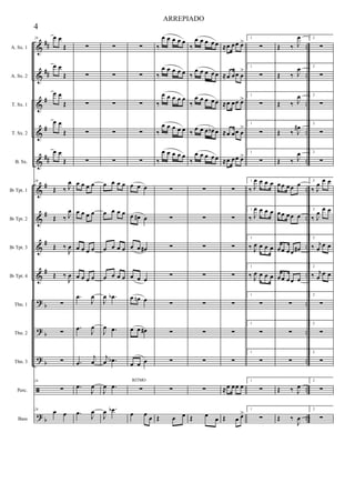 &
&
&
&
&
&
&
&
&
?
?
?
ã
?
##
##
#
#
##
#
#
#
#
b
b
b
b
..
..
..
..
..
..
..
..
..
..
..
..
..
..
A. Sx. 1
A. Sx. 2
T. Sx. 1
T. Sx. 2
B. Sx.
Bb Tpt. 1
Bb Tpt. 2
Bb Tpt. 3
Bb Tpt. 4
Tbn. 1
Tbn. 2
Tbn. 3
Perc.
Bass
28 œ œ
Œ
œ œ
Œ
œ œ
Œ
œ œ
Œ
œ œ
Œ
28
Œ ‰ J
œ
Œ ‰ J
œ
Œ ‰
J
œ
Œ ‰
J
œ
∑
∑
∑
28
∑
28
œ œ
∑
∑
∑
∑
∑
œ œ œ œ
œ œ œ œ
œ œ œ œ
œ œ œ œ
.œ
J
œ
.œ
J
œ
.œ
j
œ
.œ
J
œ
.œ J
œ
∑
∑
∑
∑
∑
œ œ œ œ
œ œ œ œ
œ œ œ œ
œ œ œ œ
J
œ .œb
J
œ .œ
j
œ .œb
J
œ .œ
J
œ .œb
∑
∑
∑
∑
∑
œ œ œ
œ œ# œ
œ œ œ#
œ œ œ
œ œn œ
œ œ œ#
œ œ œ
∑
RITMO
œ œ œ
‰
œ œ œ œ œ
‰
œ œ œ œ œ
‰
œ œ œ œ œ
‰
œ œ œ œ œ
‰
œ œ œ œ œ
∑
∑
∑
∑
∑
∑
∑
∑
Œ œ œ
‰
œ œ œ œœ
‰
œ œ œ œœ
‰
œ œ œ œœ
‰ œ œ œ œb œ
‰
œ œ œ œœ
∑
∑
∑
∑
∑
∑
∑
∑
Œ œ œ
≈œ œœ œ>
≈œ œœ œ
>
≈œ œœ œ>
≈œ œœ œ
>
≈œ œœ œ>
∑
∑
∑
∑
∑
∑
∑
≈œ œœ œ
Œ œ œ>
1
∑
1
∑
1
∑
1
∑
1
∑
1
‰ J
œ œ œ œ
1
‰ J
œ œ œ œ
1
‰ J
œ œ œ œ
1
‰ J
œ œ œ œ
1
∑
1
∑
1
∑
1
∑
1
∑
Œ ‰ J
œ
Œ ‰ J
œ
Œ ‰ J
œ
Œ ‰ J
œ#
Œ ‰ J
œ
œœ œœ œ
œœ œœ œ
œœ œœ œ#
œœ œœ œ
∑
∑
∑
Œ ‰ J
œ
Œ ‰
J
œ
2
∑
2
∑
2
∑
2
∑
2
∑
2
‰ J
œ œ œ
2
‰ J
œ œ œ
2
‰ j
œ
œ œ
2
‰ j
œ
œ œ
2
∑
2
∑
2
∑
2
∑
2
∑
4
ARREPIADO
 