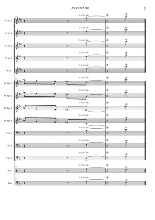&
&
&
&
&
&
&
&
&
?
?
?
ã
?
##
##
#
#
##
#
#
#
#
b
b
b
b
A. Sx. 1
A. Sx. 2
T. Sx. 1
T. Sx. 2
B. Sx.
Bb Tpt. 1
Bb Tpt. 2
Bb Tpt. 3
Bb Tpt. 4
Tbn. 1
Tbn. 2
Tbn. 3
Perc.
Bass
38
D.S. al Coda
Œ ‰ J
œ
D.S. al Coda
Œ ‰ J
œ
D.S. al Coda
Œ ‰ J
œ
D.S. al Coda
Œ ‰ J
œ
D.S. al Coda
Œ ‰ J
œ
38
D.S. al Coda
œb œ œn œb œ
D.S. al Coda
œb œ œn œb
œ
D.S. al Coda
œb œ œn œb œn
D.S. al Coda
œb œ œn œb œ
D.S. al Coda
Œ ‰ J
œ
D.S. al Coda
Œ ‰ J
œ
D.S. al Coda
Œ ‰
J
œ
38
D.S. al Coda
Œ ‰ J
œ
38
D.S. al Coda
Œ ‰ J
œ
ﬁ
Œ
œU
ﬁ
Œ
œnU
ﬁ
Œ
œU
ﬁ
Œ
œU
ﬁ
Œ
œU
ﬁ
Œ
œ#U
ﬁ
Œ
œbU
ﬁ
Œ
œnU
ﬁ
Œ œU
ﬁ
Œ
œbU
ﬁ
Œ
œU
ﬁ
Œ
œU
ﬁ
Œ œU
ﬁ
Œ œU
5ARREPIADO
 