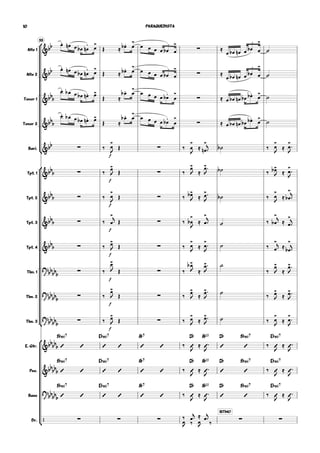 55
Alto 1
Alto 2
Tenor 1
Tenor 2
Bari.
Tpt. 1
Tpt. 2
Tpt. 3
Tpt. 4
Tbn. 1
Tbn. 2
Tbn. 3
E. Gtr.
Pno.
Bass
Dr.






&bb œ. œn œ œb œ
.
n œ>
Œ ≈ œ.b œ
>
œ œ œ ∑œ œ
.
b œ
>
≈
œ œb œn œ œ
.
b œ
>
˙
&bb œ. œn œ œb œ
.
n œ>
Œ ≈ œ.b œ
>
œ œ œ ∑œ œ
.
b œ
>
≈
œ œb œn œ œ
.
b œ
>
˙
&bb
b
œ. œb œ œb œ.n œ>
Œ ≈
œ.b œ
>
œ œ œ ∑œ œ
.
b œ
>
≈ œ œb œn œb œ.b œ> ˙
&bb
b
œ. œb œ œb œ.n œ>
Œ ≈
œ.b œ
>
œ œ œ ∑œ œ
.
b œ
>
≈ œ œb œn œb œ.b œ> ˙
&bb ∑ ‰
f
œ
>
J
Œ ∑ ‰ œ
>
J
≈ œ
>
n 
j ˙b ‰ œ
>
J
≈ œ
>

J
&bb
b ∑ ‰
f
œ>
J Œ ∑ ‰
œ>
J ≈
œ>
J ˙b ‰ œ>b
J ≈ œ>
J
&bb
b ∑ ‰
f
œ
>
J Œ ∑ ‰ œ>b
J ≈ œ>
J ˙b ‰ œ
>
J ≈ œ
>
b 
j
&bbb ∑ ‰
f
œ
>j
Œ ∑ ‰ œ
>
b
J
≈ œ
>

j
˙ ‰ œ
>
b
j
≈ œ
>

j
&bbb ∑ ‰
f
œ>
J Œ ∑ ‰ œ
>
J
≈ œ
>

J
˙ ‰ œ
>j ≈
œ
>
b j
?
bb
bb
b
∑ ‰
f
œ>
J Œ ∑ ‰
œ>b
J ≈
œ>
J
˙
‰
œ>
J ≈
œ>
J
?
bbbb
b
∑ ‰
f
œ>
J Œ ∑ ‰
œ>
J ≈
œ>
J
˙
‰ œ>
J ≈ œ>
J
?bbbb
b
∑ ‰
f
œ>
J Œ ∑ ‰ œ>
J ≈ œ>
J ˙ ‰ œ
>
J
≈ œ
>

J
&bbbbb
B¨.7
 
E¨.7
 
A¨7
  ‰
D¨
J
≈
A¨13 D¨
 
J 
B¨.7
 ‰
E¨.7
J
≈  
J
&bb
bb
b
B¨.7
 
E¨.7
 
A¨7
  ‰
D¨
J
≈
A¨13 D¨
 
J 
B¨.7
 ‰
E¨.7
J
≈  
J
?bb
bbb
B¨.7
 
E¨.7
 
A¨7
  ‰
D¨
J
≈
A¨13 D¨
 
J 
B¨.7
 ‰
E¨.7
J
≈  
J
/ ∑ ∑ ∑ ‰
œJ ‰
œ
j ≈
œJ ‰
RITMO
∑ ∑œ 
j
PARAQUEDISTA10
 
