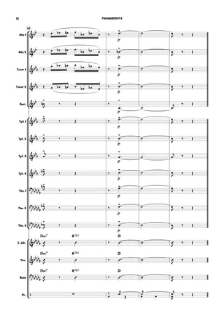 65
Alto 1
Alto 2
Tenor 1
Tenor 2
Bari.
Tpt. 1
Tpt. 2
Tpt. 3
Tpt. 4
Tbn. 1
Tbn. 2
Tbn. 3
E. Gtr.
Pno.
Bass
Dr.






&bb ≈ œ œb œn œ
œb œb œ
.
‰
ff
œ> ˙ œ
J ‰ Œ
&bb ≈ œ œb œn œ
œb œb œ
.
‰
ff
œ
>
b  ˙ œ
J
‰ Œ
&bb
b ≈
œ œb œn œ
œb œb œ.
‰
ff
œ> ˙ œ
J
‰ Œ
&bb
b ≈ œ œb œn œ œb œb œ
.
‰
ff
œ
> ˙ œ
J
‰ Œ
&bb œ
>
n
J
‰ Œ ‰
ff
œ
>
 ˙ œ
j ‰ Œ
&bb
b
œ>
J ‰ Œ ‰
ff
œ> ˙ œ
J ‰ Œ
&bb
b œ
>
J ‰ Œ ‰
ff
œ
>
 ˙ œ
J
‰ Œ
&bbb œ
>j
‰ Œ ‰
ff
œ
>
 ˙ œ
j ‰ Œ
&bbb œ>b
J ‰ Œ ‰
ff
œ
>
 ˙ œ
J
‰ Œ
?
bb
bb
b
œ>n
J ‰ Œ ‰
ff
œ> ˙ œ
J ‰ Œ
?
bbbb
b
œ>b
J ‰ Œ ‰
ff
œ> ˙ œ
J ‰ Œ
?bbbb
b
œ
>
b
J
‰ Œ ‰
ff
œ
> ˙ œ
J
‰ Œ
&bbbbb
E¨.7
J
‰
A¨7(13)
 ‰
D¨
   J
‰ Œ
&bb
bb
b
E¨.7
J
‰
A¨7(13)
 ‰
D¨
   J
‰ Œ
?bb
bbb
E¨.7
J
‰
A¨7(13)
 ‰
D¨
   J
‰ Œ
/ ∑ œ
‰ œ 
Œ
˙œ œ œJ
œ
j
‰ Œ
PARAQUEDISTA12
 