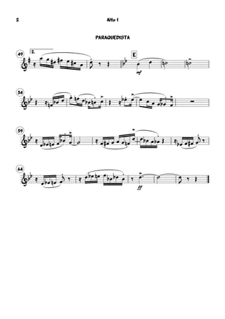 2.
49 E
&
# ≈
œ œ œ# œ# œ œ# œ œ.
J ‰ Œ bb
mf
œ œ ˙n ˙
-
n
54
&bb Œ ≈ œn œb œ œ. œn œ œb œ
.
n œ
>
Œ ≈ œ.b œ
>
œ œ œ ∑œ œ
.
b œ
>
59
&bb ≈
œ œb œn œ œ
.
b œ
>
˙ ≈ œ œ# œ œ œ œn
œ
>
œ œb œ œ
.
b Œ ≈
œb œ œ# œ
.j ‰
64
&bb ≈
œ œb œn œ
.j ‰ ≈ œ œb œn œ œb œb œ
.
‰
ff
œ> ˙ œ
J ‰ Œ
Alto 1
PARAQUEDISTA
2
 