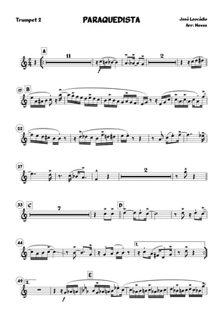
Trumpet 2



A
José Leocádio
Arr: Neves
PARAQUEDISTAPARAQUEDISTAPARAQUEDISTAPARAQUEDISTA
& Œ

≈
f
œ œn œb œ œ
>
 œ
>
b

œ œ
>
Œ ≈ œ œ œ#
B17
&
œ
œ œ# œ œ
.
J
≈
œ
>
R
œ œ> œ œ œ œ> œ œ œ œ
>
œ œ œ œ
>
œ œ œ œ ‰ ≈
œ œ œ œ
>
œ œ
>
œ œ œ
. œ
>
22
&
œ œ œ œ# œ œ
.
‰ ≈ œ
>
œb œ œ
œ>
œn œ# œ œ.
‰ Œ ‰ œ
.j œ œ. œ> œ  œ>b
R
27
&
œ  œ>
R ‰ œ
R œb œ
>
 œ
^
Œ

‰
œ^
J Œ
C33 D
&

Œ œ
>
œ
> œ> œ œ.
œ
>
˙ ‰ œ>
J ≈ œ.
œ
>
44 1.


& œ œ œ œ
>
œ ‰ œ
>
J
œ  œ
>
≈ œ
.
œ œ œ
.
‰ ≈ œ
.
œ œ# œ
.
œ
>
‰ œ>
J Œ
2.49
E
& ∑ Œ ≈
f
bb
bœ œb œn œ œ
>
œb œn œ œ.b œ œ œ
>
b œ œn œ
>
œb œb œ œ œ
>
b œn œ œ>
œ œb
œ>
 