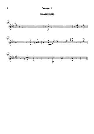 54
&bb
b
œ
J ‰ Œ ∑ ‰
f
œ>
J
Œ ∑ ‰ œ>b
J ≈ œ>
J
59
&bb
b ˙b ‰ œ
>
J
≈ œ
>
b 
j œ
>
œ
-
 œ> œ ≈
œ>
J
œ>b
J ‰ ≈
œ>
J
64
&bbb
œ>n
J ‰ ≈ œ>b 
J
œ
>
J ‰ Œ ‰
ff
œ
>
 ˙ œ
J
‰ Œ
Trumpet 2
PARAQUEDISTA
2
 