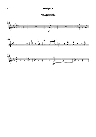 54
&bbb
œ
J ‰ Œ ∑ ‰
f
œ
>j
Œ ∑ ‰ œ
>
b
J
≈ œ
>

j
59
&bbb ˙ ‰ œ
>
b
j
≈ œ
>

j œ
>
œ
-
 œ
>
œ ≈ œ>
J
œ>
J ‰ ≈ œ>
J
64
&bb
b œ>
J ‰ ≈ œ
>

j
œ
>j
‰ Œ ‰
ff
œ
>
 ˙ œ
j ‰ Œ
Trumpet 3
PARAQUEDISTA
2
 