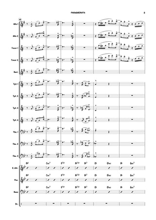 25
Alto 1
Alto 2
Tenor 1
Tenor 2
Bari.
Tpt. 1
Tpt. 2
Tpt. 3
Tpt. 4
Tbn. 1
Tbn. 2
Tbn. 3
E. Gtr.
Pno.
Bass
Dr.






&
# ‰ œ
.
J
œ œ. œ> œ  œ>b
R
œ  ∑œ>
R ≈ œ œ# œ
œ œ. œ> œ œ.
œ
>
≈ œ œ œ
&
#
‰ œ
.j
œ œ
.
œ
>
œ  œ>
R
œ  ∑œ
>
n
R
≈ œ œ# œ œ œ. œ> œ œ.
œ
>
≈ œ œ œ
& ‰ œ
.j
œ œ
. œ> œ  œ>b
R
œ  ∑œ>n
R ≈
œ œ# œ œ œ. œ> œ œ.
œ>
≈ œ œ œ
& ‰ œ
.j
œ œ
.
œ
>
œ  œ
>
n
R
œ  ∑œ
>
b
R
≈
œ œ# œ
œ œ. œ> œ œ.
œ>
≈ œ œ œ
&
#
‰ œ.
J
œ œ. œ> œ  œ>#
R
œ 
∑ ∑ ∑
œ>n
R
& ‰ œ
.
J
œ œ. œ> œ  œ>b
R
œ  œ>
R ‰ œ
R œ œ> œ
^
Œ ∑
& ‰ œ
.j œ œ. œ> œ  œ>b
R
œ  œ>
R ‰ œ
R œb œ
>
 œ
^
Œ ∑
& ‰ œ
.j
œ œ
. œ> œ  œ
>
R
œ  œ
>
b
R
‰ œb
R œ œ
>
 œ
^
Œ ∑
& ‰ œ
.j
œ œ
.
œ
>
œ  œ>
R
œ  œ>
R ‰ œ
r
œ œ
>
 œ
^
Œ ∑
?
bb ‰
œ.
J
œ œ. œ> œ  œ>
R
œ  œ>n
R ‰
œ
R œ œ>b  œ^
Œ ∑
?
bb ‰ œ.
J
œ œ. œ> œ  œ>n
R
œ  œ>b
R ‰ œb
R œ œ
> œ
^
b Œ ∑
?bb ‰ œ
.
J
œ œ.b œ> œ  œ>b
R
œ  œ>
R ‰ œ
R œ œ
>
b  œ
^
b Œ ∑
&bb
B¨6
 
C.7
 
B7(9)
 
B¨7(9)

B¨7

E¨

E¨.

B¨

G.7

&bb
B¨6
 
C.7
 
B7(9)
 
B¨7(9)

B¨7

E¨

E¨.

B¨

G.7

?bb
B¨6
 
C.7
 
B7(9)
 
B¨7(9)

B¨7

E¨

E¨.

B¨

G.7

/ ∑ ∑ ∑ ∑ ∑ ∑
PARAQUEDISTA 5
 