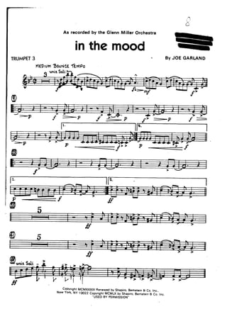 TRUMPET3
( l
Y
a
As recorded by the Glenn Miller Orchestra
1r'5-o.n
-.
CopyrighrMCMXXXIX Benewed by Shapiro,Bemsrein & Co. Inc.,
NewYork.NY 1oo22c99yr_sJrt_rvrcvrixuv'sr'ápiro,Bernstein& Co.Inc.
USED BY PERMlSSION"
ln the mood -
By JOE GARLAND
řlE'rumÉouxcE(erapo
 