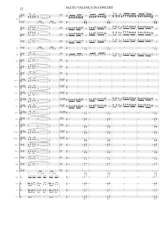 &
?
&
B
?
?
&
&
&
&
&
&
&
&
&
&
&
&
&
&
?
?
?
?
?
ã
ã
ã
ã
###
##
#
###
##
#
##
#
##
#
###
##
#
###
##
#
#####
##
###
#####
##
####
#####
##
####
##
##
##
##
##
###
##
###
##
#
###
##
#
###
##
#
nnn#
nn
n#
nnn#
nn
n#
nn
n#
nn
n#
nnn#
nn
n#
nnn#
nn
n#
nnnnn
###
nn
nnn
##
#
nnnnn
###
nn
nnnn##
##
nnnnn
###
nn
nnnn##
##
nn
nn##
nn
nn##
nn
nnn
##
#
nn
nnn
##
#
nn
n#
nnn#
nn
n#
nnn#
nn
n#
4
4
44
4
4
44
4
4
44
4
4
44
4
4
44
4
4
44
4
4
44
4
4
44
4
4
44
4
4
4
4
4
4
4
4
4
4
4
4
44
4
4
44
4
4
44
E.B.
Glk.
Picc.
Fl.
Ob.
Bb Cl. 1
Bb Cl. 2
B. Cl.
A. Sx.
T. Sx.
B. Sx.
Hn. 1
Hn. 2
Bb Tpt. 1
Bb Tpt. 2
Tbn. 1
Tbn. 2
B. Tbn.
Euph.
Tuba
Trgl.
C. Dr.
At.
D. S.
Pno.
113
œœœ
œ
œœœ
œœœœ
œœœœ
˙
113
œœ
œ
œ
> œœ œœ>
113
œœ œœ> œœ œœ>
113
œ
œ> œ œ>
113
˙
113
œ
œ
>
œ œ
>
113
œ œ> œ œ>
113
œœ
œ
œ
> œœ œœ>
113
œ œ
>
œ œ
>
113
œœ
œ
œ
>
œœ œœ
>
œœ œœ
>
œœ œœ
>
113
œ
œ> œ œ
>
113
œœ
œ
œ>
œœ œœ>
113
œœ œœ
>
œœ œœ
>
113
œ
œ
>
œ œ
>
113
˙˙
113
˙˙
113
œœ
œ
œ
>
œœ œœ
>
113
œœ œœ>
œœ œœ>
113
œœ
œœ
> œœ œœ>
113
œœ œœ
> œœ œœ
>
113
œ œ
>
œ œ
>
113
œ
œ> œ œ>
113
˙
113
1 y 1>y 1 y 1>y
113
r
œœ œœ>œœ œœ œ œ
>
113
œœ
>œœ œœ œœ œœ
>
113
x x x
‰ J
x
D
˙˙˙˙
œ ≈ œ œ
˙˙
˙˙
˙
œ ≈ œ œ
˙
˙
˙˙
˙
˙˙
˙˙
˙
˙˙
˙˙
˙
˙˙
˙˙
˙˙
˙˙
˙˙
˙˙
˙
˙
œ
≈
œ œ
1 y 1> y 1 y 1>y
œœ> œœ œ œ
>
œœ œœ
> œœ œœ
>
‰ J
x
‰ J
x
A
˙˙˙˙
œ ≈ œ œ
˙˙
˙˙
˙
œ ≈ œ œ
˙
˙
˙˙
˙
˙˙
˙˙
˙
˙˙
˙˙
˙
˙˙
˙˙
˙˙
˙˙
˙˙
˙˙
˙
˙
œ
≈
œ œ
1 y 1> y 1 y 1>y
r
œœ œœ> œœ œœ œ œ
>
œœ
> œœ œœ œœ œœ
>
x x x
‰ J
x
œœœœ
>
œœœœ
œœœœ
œœœœ
>
œœœœ
œœœœ
œœœœ
>
œœœœ
œœœœ
>
Œ
Ó ‰.
r
œœœœ
œœœœ
>
œœ> œœ œœ œœ> œœ œœ œœ> œœ œœ
>
Œ
œœ> œœ œœ œœ> œœ œœ œœ> œœ œœ>
Œ
œ> œ œ œ> œ œ œ> œ œ>
Œ
Ó ‰. r
œ œ
>
œ
>
œ œ œ> œ œ œ>
œ œ
>
Œ
∑
∑
∑
∑
∑
∑
œœ
> œœ œœ œœ
> œœ œœ œœ
> œœ œœ
>
Œ
œœ
> œœ œœ œœ
> œœ œœ œœ
> œœ œœ
>
Œ
Ó ‰. r
œ œ
>
Ó ‰.
R
œœ œœ
>
Ó ‰. r
œœ œœ
>
Ó ‰. r
œœ œœ
>
Ó ‰. r
œœ œœ
>
Ó ‰.
R
œœ œœ
>
Ó ‰. r
œœ œœ
>
Ó ‰. r
œ œ
>
Ó ‰. R
œ œ>
Ó ‰. r
œ œ
>
Ó ‰. R
1 1>
Ó ‰.
R
œœ œœ>
Ó ‰.
R
œ œ>
Ó ‰.
R
xœ
œ
xœ
œ
>
Em7 G
œœœœ
>
œœœœ
œœœœ
œœœœ
>
œœœœ
œœœœ
œœœœ
>
œœœœ
œœœœ
>
Œ
Ó ‰.
r
œœœœ
œœœœ
>
œœ> œœ œœ œœ> œœ œœ œœ> œœ œœ>
Œ
œœ> œœ œœ œœ> œœ œœ œœ> œœ œœ>
Œ
œ> œ œ œ> œ œ œ> œ œ>
Œ
Ó ‰. r
œ œ
>
œ
>
œ œ œ
>
œ œ œ
>
œ œ
>
Œ
∑
∑
∑
∑
∑
∑
œœ> œœ œœ œœ> œœ œœ œœ> œœ œœ>
Œ
œœ> œœ œœ œœ> œœ œœ œœ> œœ œœ>
Œ
Ó ‰. r
œ œ
>
Ó ‰.
R
œœ œœ
>
Ó ‰. r
œœ œœ
>
Ó ‰. r
œœ œœ
>
Ó ‰. r
œœ œœ
>
Ó ‰.
R
œœ œœ
>
Ó ‰. r
œœ œœ
>
Ó ‰. r
œ œ
>
Ó ‰. R
œ œ>
Ó ‰. r
œ œ
>
Ó ‰. R
1 1>
Ó ‰.
R
œœ œœ>
Ó ‰.
R
œ œ>
Ó ‰.
R
xœ
œ
xœ
œ
>
Em7 G
....
œœœœ>
œœœœ
#
>
œœœœ
œœœœ
œœœœ
>
œœœœ
œœœœ
œœœœ>
œœœœ>
œœœœ
œœœœ
œœœœ>
∑
..œœ> œœ# > œœ œœ
œœ> œœ œœ œœ> œœ> œœ œœ œœ>
..œœ> œœ> œœ œœ
œœ> œœ œœ œœ> œœ> œœ œœ œœ>
.œ> œ#> œ œ œ> œ œ œ> œ> œ œ œ>
∑
.œ> œ#> œ œ œ> œ œ œ> œ> œ œ œ>
∑
∑
∑
∑
∑
∑
..œœ> œœ# > œœ œœ
œœ> œœ œœ œœ> œœ> œœ œœ œœ>
..œœ> œœ> œœ œœ
œœ> œœ œœ œœ> œœ> œœ œœ œœ>
∑
∑
∑
∑
∑
∑
∑
∑
∑
∑
∑
∑
∑
∑
Em7
œœœœ
#
>
œœœœ
œœœœ
œœœœ
n
>
œœœœ>
œœœœ
œœœœ
œœœœ
>
œœœœ
>
Œ
Ó ‰.
r
œœœœ
œœœœ
>
œœ#> œœ œœ œœn> œœ> œœ œœ œœ> œœ>
Œ
œœ> œœ œœ œœ> œœ> œœ œœ œœ> œœ>
Œ
œ#> œ œ œn> œ> œ œ œ> œ>
Œ
Ó ‰. r
œ œ
>
œ#> œ œ œn> œ> œ œ œ
>
œ
>
Œ
∑
∑
∑
∑
∑
∑
œœ#> œœ œœ œœn> œœ> œœ œœ œœ> œœ>
Œ
œœ> œœ œœ œœ> œœ> œœ œœ œœ> œœ>
Œ
Ó ‰. r
œ œ
>
Ó ‰.
R
œœ œœ
>
Ó ‰. r
œœ œœ
>
Ó ‰. r
œœ œœ
>
Ó ‰. r
œœ œœ
>
Ó ‰.
R
œœ œœ
>
Ó ‰. r
œœ œœ
>
Ó ‰. r
œ œ
>
Ó ‰. R
œ œ>
Ó ‰. r
œ œ
>
Ó ‰. R
1 1>
Ó ‰.
R
œœ œœ>
Ó ‰.
R
œ œ>
Ó ‰.
R
xœ
œ
xœ
œ
>
A7 Am7 G
12 ALCEU VALENÇA IN CONCERT
 