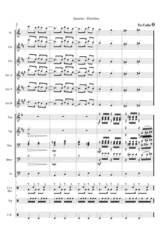 &
&
&
&
&
&
&
&
?
?
?
ã
ã
ã
##
##
###
##
###
#
##
Fl.
Cla
Cla
Sax A
Sax T
Sax B
Tpa
Tpt
Tbn.
Bbno
Tu
Cx e
Bbo
Trg
J. B.
5
.œ œ œ œ œ
.œ œ œ œ œ.œ œ œ œ œ
.œ œ œ œ œ.œ œ œ œ œ
.œ œ œ œ œ.œ œ œ œ œ
.œ œ œ œ œ.œ œ œ œ œ
.œ œ œ œ œ
5
∑
˙˙
˙
˙œœ œœ
˙
œ œ
5 ‰ j
œ
‰ j
œ
.œ œ œ œ
5
x œ œ œ x œ œ œ
5
œ œ
.œ œ œ œ œ
.œ œ œ œ œ.œ œ œ œ œ
.œ œ œ œ œ.œ œ œ œ œ
.œ œ œ œ œ.œ œ œ œ œ
.œ œ œ œ œ.œ œ œ œ œ
.œ œ œ œ œ
∑
∑
œN œœœ
œœ
˙
œ œ
‰ j
œ
‰ j
œ
.œ œ œ œ
x œ œ œ x œ œ œ
œ œ
P
P
.œ œ œ œ
.œ œ œ œ.œ œ œ œ
.œ œ œ œ.œ œ œ œ
.œ œ œ œ.œ œ œ œ
.œ œ œ œ.œ œ œ œ
.œ œ œ œ
∑
∑
œ œœœ œœ#
˙
œ œ
‰ j
œ
‰ j
œ
.œ œ œ œ
x œ œ œ x œ œ œ
œ œ
œ œ
œ œœ œ
œ œœ œ
œ œœ œ
œ œœ œ
œ œ
≈
œ œ œ
≈
œ œ œ
≈ œœ œœ œœ ≈ œœ œœ œœ
∑
≈ œ œ œ ≈ œ œ œ
≈
œœ œœ œœ
≈
œœ œœ œœ
≈
œ œ œ
≈
œ œ œ
œ œ
‰ j
œ
‰ j
œ
.œ œ œ œ
x œ œ œ x œ œ œ
œ œ
F
F
f
To Coda ﬁ
œ# œ#
œ# œ#œ œ
œ# œ#œ œ
œ# œ#œ œ
œ# œ#œ œ
œ# œ#
≈
œ# œ œ
Œ
≈
œœ œœ œœ Œ
Œ ≈
œ œ# œ#
Œ ≈ œ œ œ
≈ œ œ œ ≈ œ œ œ#
≈
œœ# œœ œœ
≈
œ
œ
œ
œa
# œ
œ
≈
œ# œ œ
≈
œ œ œ#
œ œ
‰ j
œ
‰ j
œ
.œ œ œ œ
x œ œ œ x œ œ œ
œ œ
f
2
Juazeiro - Petrolina
 