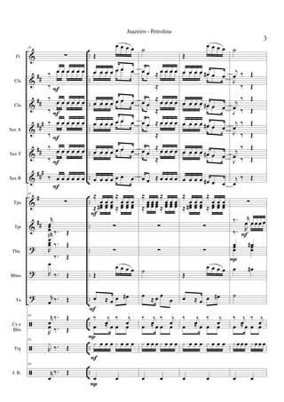&
&
&
&
&
&
&
&
?
?
?
ã
ã
ã
##
##
###
##
###
#
##
..
..
..
..
..
..
..
..
..
..
..
..
..
..
Fl.
Cla
Cla
Sax A
Sax T
Sax B
Tpa
Tpt
Tbn.
Bbno
Tu
Cx e
Bbo
Trg
J. B.
10
∑
‰ œ œ œ œ œ œ
‰
œ œ œ œ œ œ
‰ œ œ œ œ œ œ
‰
œ œ œ œ œ œ
‰ œ œ œ œ œ œ
‰
œ œ œ œ œ œ
‰ œ œ œ œ œ œ
‰
œ œ œ œ œ œ
‰ œ œ œ œ œ œ
10
∑
r
œ
R
œœ ‰. Œr
œ
‰. Œ
R
œœ
‰. Œ
R
œ
‰. Œ
r
œ ‰. Œ
10 r
œ
‰. Œ
R
œ ‰. Œ
10
R
x ‰. Œ
10
r
œ
‰. Œ
F
F
F
F
F
Œ
œ œ œ œ
œ œ œ œ œ œ œœ œ œ œ œ œ œ
œ œ œ œ œ œ œœ œ œ œ œ œ œ
œ œ œ œ œ œ œœ œ œ œ œ œ œ
œ œ œ œ œ œ œœ œ œ œ œ œ œ
œ œ œ œ œ œ œ
≈
œ œ œ
≈
œ œ œ
≈ œœ# œœ œœ ≈ œœ œœ œœ
∑
∑
Œ
œ œ œ œ
œ ≈ œ œ œ#
‰ j
œ
‰ j
œ
œ ≈ œ œ œ
x œ œ œ x œ œ œ
œ œ
F
F
P
F
P
˙
œ œ ≈ œ œ œ œœ œ
≈
œ œ œ œ
œ œ
≈ œ œ œ œœ œ
≈
œ œ œ œ
œ œ ≈ œ œ œ œœ œ
≈
œ œ œ œ
œ œ
≈ œ œ œ œœ œ
≈
œ œ œ œ
œ œ ≈ œ œ œ œ
≈
œ œ œ
≈
œ œ œ
≈ œœ œœ œœ ≈ œœ œœ œœ
∑
∑
˙
œ ≈ œ œ
œ
‰ j
œ
‰ j
œ
œ ≈ œ œ œ
x œ œ œ x œ œ œ
œ œ
Œ
œ œ œ œ
œ œ œ œ œ# œ œœ œ œ œ œ œ œ
œ œ œ œ œ# œ œœ œ œ œ œ œ œ
œ œ œ œ œ# œ œœ œ œ œ œ œ œ
œ œ œ œ œ# œ œ
œ œ œ œ œ œ œ
œ œ œ œ œ# œ œ
≈
œ œ œ
≈
œ œ œ
≈ œœ# œœ œœ ≈ œœ œœ œœ
∑
∑
Œ
œ œ œ œ
œ ≈ œ œ œ#
‰ j
œ
‰ j
œ
œ ≈ œ œ œ
x œ œ œ x œ œ œ
œ œ
˙
j
œ ‰ Œ
J
œ
‰ Œ
j
œ
‰ Œ
J
œ ‰ Œ
j
œ
‰ Œ
J
œ
‰ Œ
j
œ
‰ Œ
J
œ ‰ Œ
j
œ
‰ Œ
∑
‰. r
œ œ œ œ œ
‰. R
œ œ œ œ œ
œ œ#œœ œœ
œ œ#
˙
‰ j
œ
‰ j
œ
œ ≈ œ œ œ
x œ œ œ x œ œ œ
œ œ
P
F
3
Juazeiro - Petrolina
 