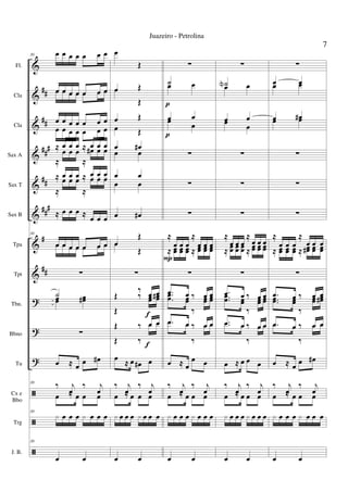 &
&
&
&
&
&
&
&
?
?
?
ã
ã
ã
##
##
###
##
###
#
##
Fl.
Cla
Cla
Sax A
Sax T
Sax B
Tpa
Tpt
Tbn.
Bbno
Tu
Cx e
Bbo
Trg
J. B.
30 œ œ œ œ œ œ œ
œ œ œ œ œ œ œœ œ œ œ œ œ œ
œ œ œ œ œ œ œ
œ œ œ œ œ œ œ
≈ œ œ œ ≈ œ œ œ
≈
œ œ œ
≈
œ# œ œ
≈ œ œ œ ≈ œ œ œ
≈
œ œ œ
≈
œ œ œ
≈ œ œ œ ≈ œ œ œ
30
œ œ œ œ œ œ œœ œ œ œ œ œ œ
∑
˙œœ œœ#
∑
œ ≈ œ œ œ#
30
‰ j
œ
‰ j
œœ ≈ œ œ œ
30
x œ œ œ x œ œ œ
30
œ œ
œ
Œ
œ Œœ
Œ
œ Œ
œ Œ
œ œ#
œ œ
œ œ
œ œ
œ œ#
œ
Œ
œ
Œ
∑
Œ ‰ œ œ
Œ
‰
œœ œœ#
Œ ‰ œ œ
Œ ‰
œ œ
œ ≈ œ œ# œ
‰ j
œ
‰ j
œœ ≈ œ œ œ
x œ œ œ x œ œ œ
œ œ
f
f
∑
˙œ œ
œ œœ œ
∑
∑
∑
≈
œ œ œ
≈
œ œ œ
≈ œœ œœ œœ ≈ œœ œœ œœ
∑
.œ œ ‰ œ œ..
œœ œœ
‰
œœ œœ
.œ œ ‰ œ œ.œ œ
‰
œ œ
œ ≈ œ
œ œ
‰ j
œ
‰ j
œœ ≈ œ œ œ
x œ œ œ x œ œ œ
œ œ
P
p
p
∑
˙Nœ œ
œ œœ œ
∑
∑
∑
≈
œ œ œ
≈
œ œ œ
≈ œœ œœ œœ ≈ œœ œœ œœ
∑
.œ œ ‰ œ œ..œœ œœ
‰
œœ œœ
.œ œ ‰ œ œ.œ œ
‰
œ œ
œ ≈ œ œ œ
‰ j
œ
‰ j
œœ ≈ œ œ œ
x œ œ œ x œ œ œ
œ œ
∑
œ œœ œ
œ œ#œ œ
∑
∑
∑
≈
œ œ œ
≈
œ œ œ
≈ œœ œœ œœ ≈ œœ# œœ œœ
∑
.œ œ ‰ œ œ
..œœ œœ
‰
œœ œœ#
.œ œ ‰ œ œ.œ œ
‰
œ œ
œ ≈ œ œ œ#
‰ j
œ
‰ j
œœ ≈ œ œ œ
x œ œ œ x œ œ œ
œ œ
7
Juazeiro - Petrolina
 