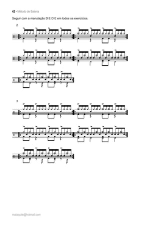42 - Método de Bateria
malaquite@hotmail.com
Seguir com a manulação D E D E em todos os exercícios.
2
3
 