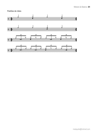 Método de Bateria - 61
malaquite@hotmail.com
Padrões de mãos
 
