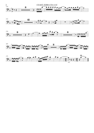 ? b
124
J
œ ‰ Œ
3
Œ œ œ œ
œ œ œ œ œ œ œ œ œ œ ≈ œ œ œ œ œ œ ˙
? b
132
‰
œœœœœ
15
‰ J
œ. œ. œ œ Œ ‰ œœ
∑ ‰ J
œ. œ≈ œ œ ˙
? b
154 3
Œ œ ˙ œ œœœœ œ. œ œ
J
œ 3
‰ œ œ œ œ œ œ
? b
165
œœœœœœœœ œœ
‰œœœœ œœœœœœœ
J
œ‰œœœ
œ 3
‰œœœœœœ œœœœœœœœ œœ
‰œœœœ
? b 43 42
175
œœœœœœœ
J
œ œ œn œ œ œœœœœœœœ
J
œ. œ œ ˙
J
œ
‰ Œ Œ
rit.
Œ
œU ˙
CEARÁ TERRA DA LUZ2
 