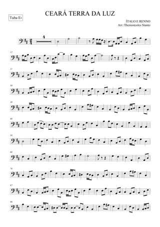 ? ## 42
4
˙ ˙ ˙
‰ J
œ œœœ≈ .œ œœœœ œ œ œ
œ œ
? ##
12
œœœ
œ œ œ œ œ œœ
œ œ œ œ œœœ
œ œ ˙
J
œ ‰ Œ œ œ œ œ œ œ
? ##
21
œ œ œ œ œ œ œœœ œ# œœœ œ œ œ œ œ œ œ œ# œ œ œ œ œ
? ##
30
œ œœœ œ œ
œ œœœ œ
œ œ œ œ œ œ
œ œ œ œ œ œ œ œ œ œ œ
? ##
39
œ œœœ œ# œœœ œ œ œ œ œ œ œ œ# œ œ œ œ œ œ œœœ œ œ
œ
? ##
48
œ œ œ œ œ œ œ œ œ œ œ œ œ œ œ œ œ œ
œ œ œ œ œ
œ
œ œ œ
? ##
58
˙ œ œ œ œ œ œ œ œ œ œ
œ œ œ œ œ œ œ œ œ œœœ œ œ
? ##
68
œ œ œ œ œ œ œ œ œ# œ œ ˙ J
œ ‰ Œ œ œ œ œ œ œ œ
? ##
78
œ œ œ œ œ œ œ œ œ œœœ œ# œœœ œ œ œ œ œ œ œ œ# œ œ
? ##
87
œ œ œ œ œœœ œ œ
œ œœœ œ
œ œ œ œ œ œ œ œ œ œ œ œ œ œ œ
? ##
96
œ œ œ œ œœœ œ# œ œœœ œ œ œ œ œ œ œ œ œ# œ œ œ œ œ œ œœœ
CEARÁ TERRA DA LUZ
ÍTALO E RENNO
Tuba Eb
Arr.:Themistcoles Stanto
 