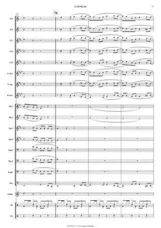 °
¢
°
¢
{
°
¢
75
76
Fl.1
Fl.2
Cl.1
Cl.2
Cl.3
A. Sax.
T. Sax.
B. Sax.
Hn.1
Hn.2
Tpt.1
Tpt.2
Tbn.1
Tbn.2
Euph.
Tba.
Glock.
Dr.
Dr.
&
&
&
##
&
##
&
##
&
##
#
&
##
&
##
#
&
#
∑
&
#
∑
&
## ∑ ∑
&
## ∑ ∑
? ∑ ∑
? ∑ ∑
? ∑ ∑
?
& ∑ ∑ ∑
/
/
œ Œ Ó ‰ œ. œ
J
œ œ œ œ œ œ œ œ œ œ œ œ
œ œ œ œ œ
œ Œ Ó ‰ œ.b œ
J
œ œ# œ œ œ œ œ œ œ œ œ œ œ œ œ œ# œ
œ Œ Ó ‰
œ. œ
J
œ œ œ œ œ œ œ œ œ œ œ œ
œ œ œ œ œ
œ Œ Ó ‰ œ.n œ
J
œ œb œ œ œ œ œ œ œ œ œ
œ œ œ œb œ
œ Œ Ó ‰ œ œ
j œn œ œ œ œ œ œ œ œ œ œ œ œ œ œ œ
œ Œ Ó ‰ œ. œ
J
œ œ œ œ œ œ œ œ œ œ œ œ
œ œ œ œ œ
œ Œ Ó ‰ œ.n œ
J
œ œb œ œ œ œ œ œ œ œ œ œ
œ œ œ œb œ
œ
Œ Ó ‰ œ. œ
J
œ œb œ œ. œ
j œ
œ œ œ œ œ œ œ œ# œ
œ œ œ œ œ
j ‰ Œ ˙ ˙ ˙ ˙
œ œ œ œ œ
j ‰ Œ ˙ ˙ ˙ ˙
Œ œ œ œ œ œ œ œ Œ Ó
Œ œ œ œ œ œ œ œ Œ Ó
Œ
œ œ œ œ œ œ œ
Œ Ó
Œ
œ œ œ œ œ œb œb
Œ Ó
Œ
œ œ œ œ œ œ œ Œ Ó
˙ œ œ œ ˙ œ œ# œn œ. œ
j
œ œ œ œ
œ œ œ
œ# œ
œ Œ Ó
œ ‰
¿ ¿ ¿
œJ
œ
¿
>
¿
œ œ Œ œ
¿ ¿
œ
¿
>
¿
‰
¿ ¿ ¿
œJ
œ
¿
>
¿
œ œ Œ œ
¿ ¿
œ
¿
>
¿
‰
¿ ¿ ¿
œJ
œ
¿
>
¿
œ œ Œ œ
¿ ¿
œ
¿
>
¿
‰
¿ ¿ ¿
œJ
œ
¿
>
¿
œ œ Œ
¿ ¿
œ
¿
>
¿
Œ 6>
Œ 6>
Œ 6>
Œ 6>
Œ 6>
Œ 6>
Œ 6>
Œ 6>
CANTIGAS 13
29/10/2013 13:21:30 cantigas small band
 