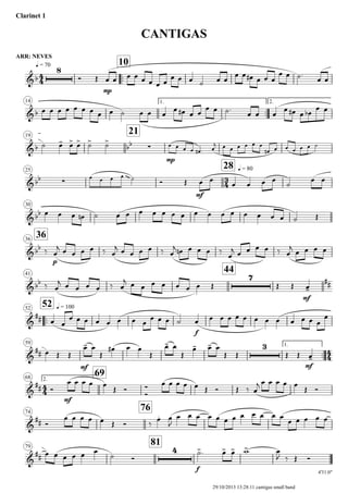 ARR: NEVES
q = 70
Clarinet 1
CANTIGAS
..
10
14 1.
..
2.
19
21
25
28 q = 80
30
3636
41
44
..
52 q = 10052
59 1.
..
2.68
69
74
76
79
81
4'31.0"
4
4
3
4
4
4
4
4
&b
8
mp
&b
&b bb ∑
mp
&bb ∑
~~~
mf
&bb
&bb
p
&bb
7
mf
##
&
##
f
&
##
mf
3
mf
&
##
mf
&
##
&
##
4
f
Ó Œ œ œ œ œ œ œ œ œ
œ œ œ ˙ œ œ
œ œ œ# œ œ œ
œ œ ˙.
œ œ
œ œ œ œ œ œ œ œ œ ˙ œ œ œ
œ œ# œ œ
œ œ ˙.
œ œ œ
œ œ# œ œb
œ œ
˙ œ- œ> œ> ˙> ˙> œ œ œ œ œ# . œ
j œ œ œ œ œ œ
œ# œ œ œ œ œ ˙
œ œ œ œ ˙
Ó Œ œ œ
œ œ œ œ
˙
œ œ
œ œ œ œn ˙ œ œ œ œ œ œ œ œ œ œ œ œ œ œ œ ˙ Œ
‰ œ
j œ œ œ œ ‰ œ
j œ œ œ œ ‰ œ
j œn œ œ œ ‰
œ
j œ œ œ œ ‰ œ
j œ œ œ œ
‰ œ
j œ œ œ œ ‰ œ
j œ œ œ œ œ œ œ Œ Œ Œ œ-
œ œ
œ œ œ œ œ œ œ œ
œ œ œ ˙ œ œ œ œ œ œ œ œ œ œ œ œ œ
œ
œ Œ Œ
œ- œ
Œ
œ# œ œ
Œ
œ- œ
Œ
œ- œ- œ
Œ Œ Œ Œ œ-
Ó
œ œ œ œ œ
Œ Ó
Ó
Ó œ œ œ œ œ Œ Ó Œ ‰ œ
j œ œ œ œ œ
Œ Ó
Ó
œ œ œ œ œ Œ Ó ‰
œ. œ
J
œ œ œ œ œ œ œ œ œ œ œ œ
œ œ œ œ œ
œ œ œ œ œ œ
˙ Ó
˙>. œ> œ> w> œ
J ‰ Œ Ó
29/10/2013 13:28:11 cantigas small band
 