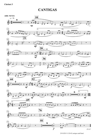 ARR: NEVES
q = 70
Clarinet 3
CANTIGAS
..
10
14 1.
..
2.
20
21
26
28 q = 80
33
36
39
4444
..
52 q = 100
58 1.
..
2.68
69
74
76
79
81
4'31.0"
4
4
3
4
4
4
4
4
&b
8
mp
&b
&b bb ∑
mp
∑
&bb
~~
mf
&bb
p
&bb
&bb
7
mf
##
f
&
##
mf
3
mf
&
##
mf
&
##
&
##
4
f
Ó Œ œ œ œ. œ
j
œ œ œ ˙ œ œ
œ. œ
j
œ#
œ ˙. œ œ
œ. œ
j
œ œ œ œb œb ˙ œ œ# œ œ
œ œ ˙. œ œ
œ œ œ œ œ œ œ ˙ œ œ> œ>
˙
> ˙>#
œ
œ œ# œ<b> œ. œ<#>
j œ œ# œ œ œ œ œ œ œ
œ
œ œ ˙
œ œ œ œ ˙
Ó Œ œ œ
œ œ œ œ# ˙ œ œ ˙ ˙ œ œb œ œ œ#
œ ˙ ˙# œ œ ˙ Œ
Œ ‰
œ
j œ œ œ œ# ‰
œ
j œ œ œ œ ‰ œ
j
œ œ# œ œ
‰
œ
j
œ œ œ œ# ‰
œ
j œ œ œ# œ ‰
œ
j œ œ œ œ
‰
œ
j œ# œ œ œ
œ œ
Œ
Œ Œ œ- œ œ
œ œ œ œ œ œ œ œ
œ œ œ ˙ œ ˙ œ ˙ œ
œ œ œ
œ œ Œ Œ œ- œ Œ œ# œ œ Œ œ- œ Œ œ-
œ- œ Œ Œ Œ Œ œ-
Ó œ œ œ œb œ Œ Ó Ó œ œ œ œ œ Œ Ó Ó œ œ œ œb œ Œ Ó
Ó œ œ œ œ œ Œ Ó ‰ œ œ
j œn œ œ œ œ œ œ œ œ œ œ œ œ œ œ œ
œ œ œ œ œ ˙ Ó ˙
>
b . œ
>
œ
> w> œ
J ‰ Œ Ó
29/10/2013 13:28:42 cantigas small band
 