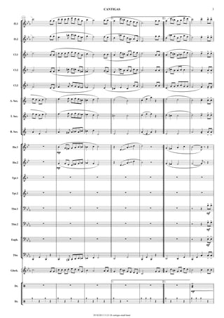 °
¢
°
¢
{
°
¢
13 1.
1.
..
..
..
..
..
..
..
..
..
..
..
..
..
..
..
..
..
..
..
2.
2.
Fl.1
Fl.2
Cl.1
Cl.2
Cl.3
A. Sax.
T. Sax.
B. Sax.
Hn.1
Hn.2
Tpt.1
Tpt.2
Tbn.1
Tbn.2
Euph.
Tba.
Glock.
Dr.
Dr.
&bb
b
&bb
b
&b
&b
&b
&
&b
&
&bb ∑
mp
~~~~~ ~~~~~
&bb ∑
mp
~~~~~ ~~~~~
&b ∑ ∑ ∑ ∑ ∑ ∑ ∑
&b ∑ ∑ ∑ ∑ ∑ ∑ ∑
?
bb
b ∑ ∑ ∑ ∑ ∑ ∑
mf
?
bb
b ∑ ∑ ∑ ∑ ∑ ∑
mf
?
bb
b ∑ ∑ ∑ ∑ ∑ ∑
mf
?
bb
b
&bb
b
/ ∑ ∑ ∑ ∑ ∑ ∑
mp
/
˙.
œ œ œ œ œ œ œ œ œ œ œ ˙ œ œ œ
œ œn œ œ œ œ ˙.
œ œ œ
œ œn œ œ
œ œ ˙ œ- œ> œ>
˙. œ œ œ.
œn
J
œ œn œ œn œ ˙ œ œ œ
œn œ œ œn œ œ ˙.
œ œ œ
œn œ œ œ œ œ ˙ œ- œ> œ>
˙.
œ œ œ œ œ œ œ œ œ œ œ ˙ œ œ œ
œ œ# œ œ
œ œ ˙.
œ œ œ
œ œ# œ œb
œ œ ˙ œ- œ> œ>
˙. œ œ œ. œ#
J
œ œ# œ œ# œ# ˙ œ œn œ
œ# œ œ œ œ œ ˙. œ œ œ
œ# œ œ œ œ ˙ œ- œ
>
œ
>
˙. œ œ œ. œ
j œ œ œ œb œb ˙ œ œ# œ œ
œ œ ˙. œ œ
œ œ œ œ œ œ œ ˙ œ œ> œ>
œ œ œ œ ˙ œ. œ
J œ œ œ œ# œ# œ ˙ ˙ ˙ œ œ œ
Œ ˙ ˙ ˙ œ- œ
>
œ
>
œ œ œ œ ˙ œ. œ
J
œ œ œ œb œb œ ˙ ˙# ˙ œ œ œ
Œ œ œ# ˙ ˙ œ- œ> œ>
œ œ ˙ œ. œ#
j œ œn œ œ# œ# œ
˙ ˙ ˙ œ œ œ Œ
˙ ˙ ˙ œ- œ
>
œ
>
œ œ œ# œ œ œ œn œn œ ˙ Œ
œ
œ œ ˙ Ó œ œ# œ œ ˙ œ
J
‰ Œ
œ œ œ œ œ# œ œb œb œ ˙
Œ
œ
œ œ ˙ Ó œ œ# ˙ ˙ œ
j ‰ Œ
Ó Œ
œ> œ>
Ó Œ œ> œ>
Ó Œ œ
>
œ
>
œ
œ
œ
Œ
œ. œn
j
œ œ œ œn œn œ ˙ ˙ ˙
œ
œ
œ
Œ
˙ œ œ
œ
œ œ œ
>
œ
>
˙. œ œ œ œ œ œ œ œ œ œ œ ˙ œ œ œ
œ œn œ œ œ œ ˙. œ œ œ
œ œn œ œ
œ œ ˙ œ œ œ
æææ
Y
1
Œ
1
Œ
1
Œ
1
Œ
1
Œ
1
Œ
1
Œ Ó
1 1 1
Œ
1
Œ
1
Œ
1 1 1
Œ
CANTIGAS 3
29/10/2013 13:21:28 cantigas small band
 