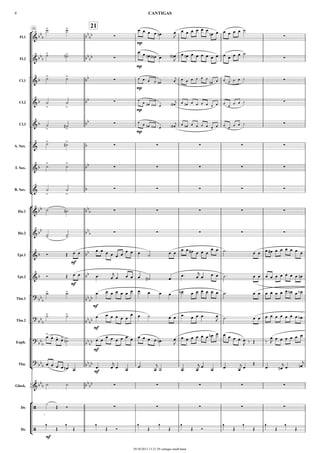 °
¢
°
¢
{
°
¢
20
21
Fl.1
Fl.2
Cl.1
Cl.2
Cl.3
A. Sax.
T. Sax.
B. Sax.
Hn.1
Hn.2
Tpt.1
Tpt.2
Tbn.1
Tbn.2
Euph.
Tba.
Glock.
Dr.
Dr.
&bb
b bb
bb ∑
mp
∑
&bb
b bb
bb ∑
mp
∑
&b bb ∑
mp
∑
&b bb ∑
mp
∑
&b bb ∑
mp
∑
& b ∑ ∑ ∑ ∑ ∑
&b bb ∑ ∑ ∑ ∑ ∑
& b ∑ ∑ ∑ ∑ ∑
&bb bb
b ∑ ∑ ∑ ∑ ∑
&bb bb
b ∑ ∑ ∑ ∑ ∑
&b
mf
bb
&b
mf
bb
?
bb
b bb
bb
mf
?
bb
b bb
bb
mf
?
bb
b bb
bb
mf
?
bb
b bb
bb
mf
&bb
b bb
bb ∑ ∑ ∑ ∑ ∑
/ ∑ ∑ ∑ ∑ ∑
/
mf
˙> ˙> œ œ œ œ œn . œ
J
œ œ œ œ œ œ
œn œ œ œ œ œ ˙
˙> ˙>n
œ œ œn œ<b> œ. œ<n>
J
œ œn œ œ œ œ œ œ œ œ œ œ ˙
˙> ˙> œ œ œ œ œ# . œ
j œ œ œ œ œ œ
œ# œ œ œ œ œ ˙
˙
>
˙
>
œ
œ œ# œ<b> œ. œ<#>
j œ œ# œ œ œ œ œ œ œ
œ
œ œ ˙
˙
> ˙>#
œ
œ œ# œ<b> œ. œ<#>
j œ œ# œ œ œ œ œ œ œ
œ
œ œ ˙
˙>
˙
>
#
˙
>
˙
>
˙
>
˙
>
˙ ˙n
˙- ˙-
Ó Œ œ œ œ œ œ œ œ œ
œ œ œ ˙ œ œ
œ œ œ# œ œ œ
œ œ ˙. œ œ œ œ# œ œ œ œ œ œ
Ó Œ œ œ œ. œ
j
œ œ œ œ ˙# œ
œ. œ
j
œ œ œ ˙. œ œ œ œ œ œ œ œ œ œn
˙> ˙> œ œ œ œ œ œ œ œ œ œ œ œn œ œ œ œ œ œ ˙. œ œ œ œ œ œ œ œn œ œb
˙> ˙> œ œ œ œ œ œ
œ œ ˙ œ œ œ œ œ œ. œ
J ˙. œ œ œ œ œ œ œ œ œ œb
œ>
œ>
œ> œ>
˙>n œ œ
œ œ œ œ œ œ œ œ œ œ œn . œ
J
œ œ œ œ œ œ œn œ œ œ œ œ œ
J ‰ Œ ‰
œ
J œ œ œ œ œ œ
œ œ œ œ œn œ œ. œ
j
œ œ
œ.
œ
j
˙ œ. œ
j œ
œ œ. œ
j œ
Œ
œ. œn
j œ. œn
j
˙ ˙
¿
Œ Ó
1
Œ
1
Œ
1
Œ Ó
1
Œ
1
Œ
1
Œ Ó
1
Œ
1
Œ
1
Œ
1
Œ
CANTIGAS4
29/10/2013 13:21:29 cantigas small band
 