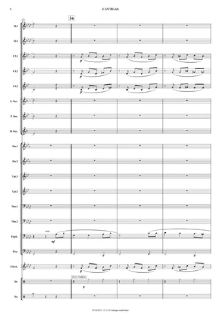 °
¢
°
¢
{
°
¢
35
36
Fl.1
Fl.2
Cl.1
Cl.2
Cl.3
A. Sax.
T. Sax.
B. Sax.
Hn.1
Hn.2
Tpt.1
Tpt.2
Tbn.1
Tbn.2
Euph.
Tba.
Glock.
Dr.
Dr.
&bb
bb ∑ ∑ ∑
&bb
bb ∑ ∑ ∑
&bb
p
&bb
p
&bb
p
&b ∑ ∑ ∑
&bb ∑ ∑ ∑
&b ∑ ∑ ∑
&bb
b ∑ ∑ ∑ ∑
&bb
b ∑ ∑ ∑ ∑
&bb ∑ ∑ ∑ ∑
&bb ∑ ∑ ∑ ∑
?
bb
bb ∑ ∑ ∑ ∑
?
bb
bb ∑ ∑ ∑ ∑
?
bb
bb
solo
mf
?
bb
bb
&bb
bb
p
/ ∑
SUS CYMBAL
p
/ ∑ ∑ ∑
˙
Œ
˙ Œ
˙ Œ ‰ œ
j œ œ œ œ ‰ œ
j œ œ œ œ ‰ œ
j œn œ œ œ
˙ Œ ‰
œ
j œ œ œ# œ ‰
œ
j œ œ œ œ ‰ œ
j
œ œn œ# œn
˙ Œ
Œ ‰
œ
j œ œ œ œ# ‰
œ
j œ œ œ œ ‰ œ
j
œ œ# œ œ
˙ Œ
˙ Œ
˙
Œ
Œ Œ
œ œ
œ œ œ œ
˙
œ œ œ œ œ œn
˙
Œ
˙ œ ˙ œ ˙ œ
˙ Œ ‰ œ
j œ œ œ œ ‰ œ
j œ œ œ œ ‰ œ
j œn œ œ œ
Œ
¿ ¿
Œ
¿ ¿
Œ
¿ ¿
1
Œ Œ
CANTIGAS6
29/10/2013 13:21:29 cantigas small band
 