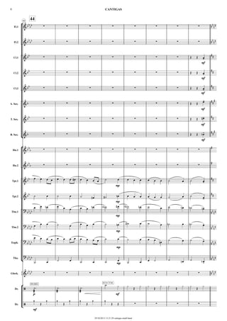 °
¢
°
¢
{
°
¢
4444
Fl.1
Fl.2
Cl.1
Cl.2
Cl.3
A. Sax.
T. Sax.
B. Sax.
Hn.1
Hn.2
Tpt.1
Tpt.2
Tbn.1
Tbn.2
Euph.
Tba.
Glock.
Dr.
Dr.
&bb
bb ∑ ∑ ∑ ∑ ∑ ∑ ∑ ∑ nn
nn
&bb
bb ∑ ∑ ∑ ∑ ∑ ∑ ∑ ∑ nn
nn
&bb ∑ ∑ ∑ ∑ ∑ ∑ ∑
mf
##
&bb ∑ ∑ ∑ ∑ ∑ ∑ ∑
mf
##
&bb ∑ ∑ ∑ ∑ ∑ ∑ ∑
mf
##
&b ∑ ∑ ∑ ∑ ∑ ∑ ∑
mf
##
#
&bb ∑ ∑ ∑ ∑ ∑ ∑ ∑
mf
##
&b ∑ ∑ ∑ ∑ ∑ ∑ ∑
mf
##
#
&bb
b ∑ ∑ ∑ ∑ ∑ ∑ ∑ ∑
#
&bb
b ∑ ∑ ∑ ∑ ∑ ∑ ∑ ∑
#
&bb
mp
##
&bb
mp
##
?
bb
bb
mp
nn
nn
?
bb
bb
mp
nn
nn
?
bb
bb
mp
nn
nn
?
bb
bb
mp
nn
nn
&bb
bb ∑ ∑ ∑ ∑ ∑ ∑ ∑ ∑ nn
nn
/
SNARE
p
SUS CYM.
mf
/
mf
∑ ∑ ∑ ∑
Œ Œ œ-
Œ Œ œ-
Œ Œ œ-
Œ Œ œ-
Œ Œ œ-#
Œ Œ œ-b
œ œ œ œ œ œ œ œ# œ œ œ œ ˙ œ œ œ œ œ œ œ ˙ œ ˙ œ-
˙ œ ˙ œ ˙ œ# ˙# œn œ œ œ œ œ œ ˙ œ ˙ œ-
œ œ œn œ œ œ œ œ œn ˙<b> œ# ˙<n> œn ˙ œ ˙ œn ˙n œ-n
œ œ œ ˙ œ œ œ œ ˙ œn ˙# œ ˙ œ ˙n œ ˙n œ-
œ œ œ œ œ œ œ œ œ œ œ œ ˙ œ ˙ œ œ œ
œn
˙ œ ˙ œ-
˙ œ ˙ œ ˙ œ ˙ œ
˙ œ œ ˙ ˙ œn ˙ œ-b
æææ
˙.
æææ
˙.
æææ
˙.
Y ¿ ¿
Œ
¿ ¿
Œ
¿ ¿
Œ
¿ ¿
Œ
¿
1
Œ
1 1
Œ
1 1
Œ
1 1
Œ Œ
CANTIGAS8
29/10/2013 13:21:29 cantigas small band
 