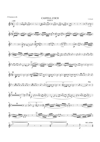 
q=120 MARCH
2°Clarinete in Bb
T.J.PowellCASTELL COCH

ff




    



       



  



  
  
  
 
 

 



A17

p
               
ff


   

p
         
29

B
   
sf





   

f
     

Cresc.

   

ff
 


  
    
42
                                        

  
 

  
    
51 C

    

   
 
f
                 

  

 

D62
 
ff
     

 

        
        

 

               

 

72 1.

2.
Fine
                

 

     

       

  

 
  
E82

F
 
f
 
 

 
p
 
          
        
    
        
98 1.

2.
 
  

  
  
f
                



         
108 G
     
         
   
117
1.

2. D.C. al Fine




  



 
sf

 
 