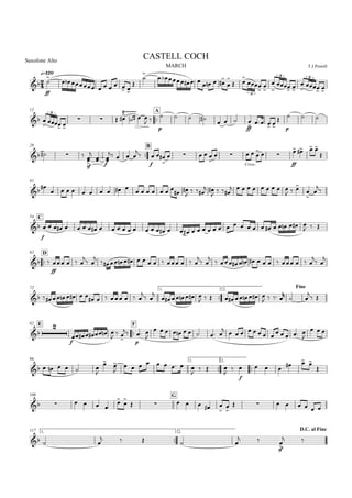 

q=120
MARCH
Saxofone Alto
T.J.Powell
CASTELL COCH

ff


        



     
    

 







 


 3
3 3
12

A
 


 
 
    


 
p
   
  
ff

   

p
  3
28

B
   
sf




f

   

f
  

    
Cresc.


   
ff

     

41
 
                
 

  
 

  
         
  




C54

f
                                        
  

D62
 
ff
   
 
               
 
              
 

72 1.

2.
Fine
               
 

      
         
   

 
 
E82

F


f
      

 


p
 

         
        
    

  
96 1.

2.
      




        

  


f
      

106 G
     



      



       
117 1.

2.
D.C. al Fine
  
    
 
sf

 
 