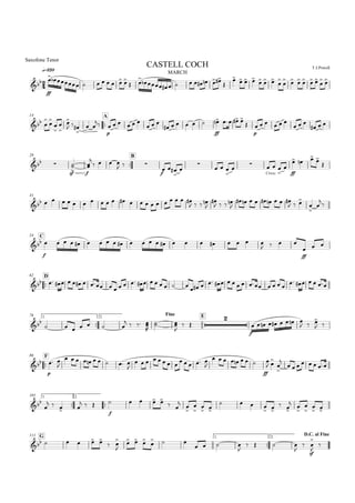 
q=120
MARCH
Saxofone Tenor
T.J.PowellCASTELL COCH

ff
         
 

          


  
  



     

 
14

A
 








  

  

p
     
  
     
ff
   

p
     
  
  
29

B
 
sf

 f


   
  
f
 



    
Cresc.


  
ff



   

41
                     
   


   

        
  





C54

f
                      
  
ff

  

D62
                     
                    
76 1.

2.
Fine E

      
   

 

 

f
        
  
 

F86

p
 

         

       
    

       
ff

 




      
1.

101 2.


   
  
f
    
 






 
   
 
 






 
G111 1.

2.
D.C. al Fine
     
 


  

  
   

   


sf




 