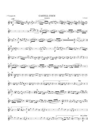 
q=120
MARCH
1º Trompete Bb
T.J.Powell
CASTELL COCH

ff


       



 

          





 



 









3 3 3 3
13

A
   
   

 
p
                           
22
   
ff

    

p
                   

sf

   


 
B33

f
      
Cresc.

   

ff
      

            
44
                                   
    
 
C54

f
                                        
  

D62
 
ff
     
  
                
  
                
  

72 1.

2.
Fine
                
  

     
        
   

 
  
E82

F

f
        

                                    
92
                               
ff
  
 




       
1.

101 2.


  
 

 
f
     


 
    
 
 
G111 1.

2.
D.C. al Fine
     


 
       
   
 


sf




 