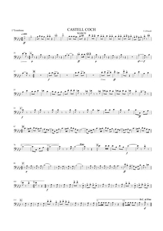 
q=120 MARCH
1°Trombone T.J.PowellCASTELL COCH


ff
       

 
     

                 
  
 

16

A


 
 
p

  

  

  

  
  
ff
   

p

  

  

  

   
sf

f

 


32 B


 
  
f
 

   

Cresc.
   
ff
  
 


   
43

               
  



  


        
 
  
 
C54

f

  



  



  



  


     
 

ffff

  

D62

                    
              
     
76 1.

2.
Fine E


 
    
  


 
  
    
f
   
 

 

F86

 
p

 

 

 


 
 
  
  
  

 


 

 

 

 

 




ff

  

    
 

1.

101 2.



 
 
  
f
 
  
  
  

 
 


  




 

 

 


 
 


  


G111 1.

2.
D.C. al Fine

  
  
  
  

 



   
 
  
  
  

     
  
     
 
sf

 
 