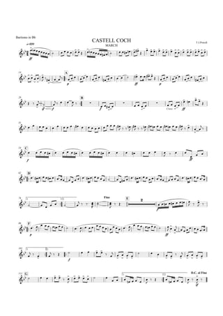 
q=120
MARCH
Baritono in Bb
T.J.PowellCASTELL COCH

ff
         
 

          


  
  



     

 
14

A
 








  

  

p
     
  
     
ff
   

p
     
  
  
29

B
  
sf




 f

    
  
f
 



    
Cresc.


  
ff



   

41
                     
   


   

        
  





C54

f
                      
  
ff

  

D62
                     
                    
76 1.

2.
Fine E

      
   

 

 

f
        
  
 

F86

p
 

         

       
    

       
ff

 




      
1.

101 2.


   
  
f
    
 






 
   
 
 






 
G111 1.

2.
D.C. al Fine
     
 


  

  
       

       


sf




 