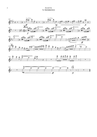 135

 

   
ff


  
 
   


 
mp

 
 

  

  







fz


142

Iq.=116


 
 
f
  

  


  

  


  

  


  

 
150





  

   

  

    
      

ff

  
J159

    
  
           


          
170

  

    
    


    

 
 
178
 
mp
   
ff
  

fz
 
 
FLAUTA
76 TROMBONES
2
 