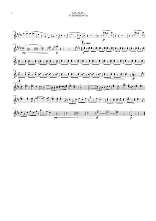 131



          

  

   

   
ff


  
 

   


  

139

I q.=116


mp
    

 
fz

 

f
                       
147

                                   
153

                               
ff


 

J159

 



 
  

   
 
  

 
   
 

       
 


 




 

170



  
 

   


 





 
  
  


 

 
 
 
 
 
 
 



177

 
  
  



mp
    
ff
    
fz


 
SAX ALTO
76 TROMBONES
2
 