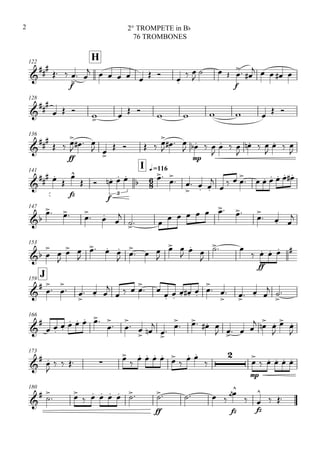 122
H



 
f


 
        
 

  
f

 
    
128



  
 
 
    
 
136


 
ff


  
 
    

 
mp

   

  

  

  

141

I q.=116

 

fz

 
f
  
3
   

  


        
147

  

 


        


  

153
 



 

  
 

  

 




 

ff
  
J159




 

 

  

   

 
 
  


 

   




166


 
    

 
 
 



   
   
  

 

173

 

    
    

  


mp


    
180

 

 
     
ff
   
fz


fz


 
2° TROMPETE in Bb
76 TROMBONES
2
 