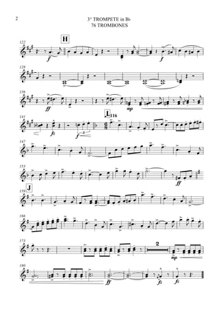 122
H



 
f


 
       


 

  
f

 
    
128



  

 
 
    
 
136


 
ff


  
 
    

 
mp

 

 


  


  



  

141

Iq.=116

  
fz


 
f
  
3
   

  


        
147

  

 


        


  

153
 



 

  
 

  

 




 

ff

 

J159




 

 

  

   

   
  
    




166




 
 
 
 
 
   


  

    
   

 
  

173

 
     

   
 


 





mp


 
 
 
 

180




 

  
 
 
 




ff


   
fz




fz


 
3° TROMPETE in Bb
76 TROMBONES
2
 