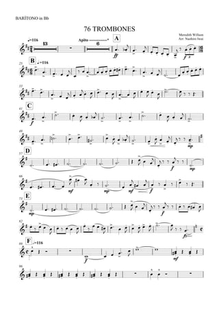 
q=116
BARÍTONO in Bb
Meredith Willson
Arr: Naohiro Iwai
76 TROMBONES
Apito -------------* A





ff


 



 

    
 
f
  
3

B q.=11625

  

   


  

   
    

 

  

 
 
  
33

   

  
 


 

  



  

 




 
   
C41


f
 

   
  



 

 

  

  


49

  

 

  

 


  









 



 


  
mp



D57


         

  


  
f


  
mp

66


    
mf


 
  
mp
 
mf



ff




 

 
 
E73


mp
         

  


  
f



      

82

 
 
 

    



  

  

 

 

 
  
fz





F h=11689
 

  
f
   

 

 
mf

  


96
 
  

 
  

 
  

  



 
 