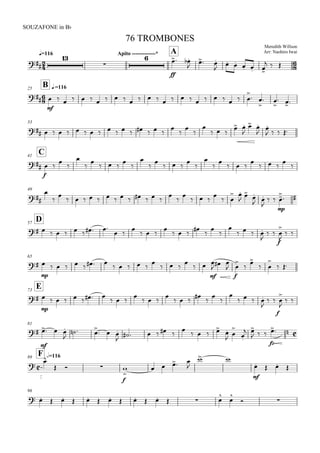 
q=116
SOUZAFONE in Bb
Meredith Willson
Arr: Naohiro Iwai
76 TROMBONES
Apito -------------* A




ff
 
  

    
  

B q.=11625

mf
                        

 

 

 
33
                





  
 

 


   
C41

f
 





  





  





  

  


49




            



  

 
 



 

 
mp

 
D57
         
 

  

  





   

 
f



 
65

mp
        
    

  

 
mf

 
f

 



 

 
E73

mp
        
  

  

  





   

 
f



 
81

mf
  

  

  

     

   





 
  
fz
 

F h=11689
 
  
f


   

 
mf
   
96
              



 
 