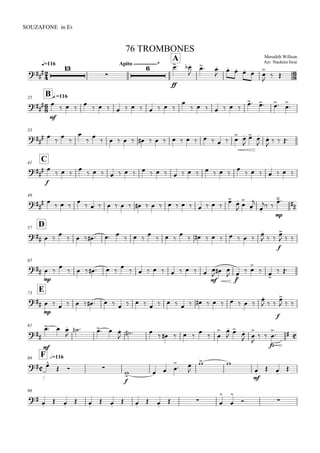 
q=116
SOUZAFONE in Eb
Meredith Willson
Arr: Naohiro Iwai
76 TROMBONES
Apito -------------*
A

 


ff
 

 

    


 

B q.=11625

mf
               

          


33

 






                  

 


   
C41


f

  

                  

      
49
 
  

                  








 
mp
 
D57
                            
  
f

  
65

mp
 

      

         
mf

 
f

 
 

 
 
E73

mp
                           

  
f

  
81

mf
  

    

          
 
 

 


 
fz

 

F h=11689
 
  
f
   

 

 
mf

 

96
 
 
 
 
 
 
  



 
 