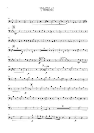 102





  

  

 

  
  

  
  
 


G107


mp
                               
115
                           
 
H123



f


 
 

 


 

 

 

        
133





     


ff


  
 

   


  
 

 
mp
   
140


I q.=116
      
fz

  
f

  

  

  

  

  
148
 
  

  

  

  



  

        

  
157
J
     

ff
 
























165


  

  

          

           

  
174
 



 



 
  
181

 

ff
          

 

  
fz


 
SOUZAFONE in Eb
76 TROMBONES
2
 