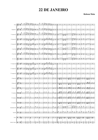 &
&
&
&
&
&
&
&
&
&
&
&
&
&
?
?
?
?
?
ã
ã
bb
#
#
#
#
#
#
bb
bb
bb
42
42
4
2
42
42
4
2
4
2
42
42
4
2
4
2
42
4
2
4
2
42
42
4
2
4
2
42
42
4
2
..
..
..
..
..
..
..
..
..
..
..
..
..
..
..
..
..
..
..
..
..
Fluta
Requinta Eb
1º Clarinete Bb
2º Clarinete Bb
3º Clarinete Bb
1º Sax Alto
2º Sax Alto
Sax Tenor
1º Trompete Bb
2º Trompete Bb
3º Trompete Bb
1º Horne Eb
2º Horne Eb
3º Horne Eb
1º Trombone
2º Trombone
3º Trombone
Bombardino Bb
Tuba Bb
Caixa
Bombo e Pratos
.œ
J
œ
.œ
J
œ
.œ
J
œ
.œ
J
œ
.œ
J
œ
.œ
J
œ
.œ
J
œ
˙˙
.œ
J
œ
.œ
J
œ
.œ
J
œ
˙
˙
˙
˙
˙
˙
˙
˙
˙
æ
Y
˙
œ œ œ œ
œ œ œ œ
œ œ œ œ
œ œ œ œ
œ œ œ œ
œ œ œ œ
œ œ œ œ
œœ œœ
œ œ œ œ
œ œ œ œ
œ œ œ œ
œ œ
œ œ
œ œ
œ œ
œ œ
œ œ
œ œ
œ œ
œ œ
y
œ
y
œ
œ œ œ œ
œ œ œ œ
œ œ œ œ
œ œ œ œ
œ œ œ œ
œ œ œ œ
œ œ œ œ
˙˙
œ œ œ œ
œ œ œ œ
œ œ œ œ
˙
˙
˙
˙
˙
˙
˙
˙
˙
æ
Y
˙
œn Œ
œ# Œ
œ# Œ
œ# Œ
œ# Œ
œ# Œ
œ# Œ
œœ œ
œ# Œ
œ# Œ
œ# Œ
œ Œ
œ Œ
œ Œ
œ œ
œ œ
œ œ
œ œ
œ
œ
œ Œ
y
œ Œ
.œ
J
œ
.œ
J
œ
.œ
J
œ
.œ
J
œ
.œ
J
œ
.œ
J
œ
.œ
J
œ
˙˙
.œ
J
œ
.œ
J
œ
.œ
J
œ
˙
˙
˙
˙
˙
˙
˙
˙
˙
æ
Y
˙
œ œ œ œ
œ œ œ œ
œ œ œ œ
œ œ œ œ
œ œ œ œ
œ œ œ œ
œ œ œ œ
œœ œœ
œ œ œ œ
œ œ œ œ
œ œ œ œ
œ œ
œ œ
œ œ
œ œ
œ œ
œ œ
œ œ
œ œ
œ œ
y
œ
y
œ
œ œ œ œ
œ œ œ œ
œ œ œ œ
œ œ œ œ
œ œ œ œ
œ œ œ œ
œ œ œ œ
˙˙
œ œ œ œ
œ œ œ œ
œ œ œ œ
˙
˙
˙
˙
˙
˙
˙
˙
˙
æ
Y
˙
œ Œ
œ Œ
œ
œ
œ œ
œ œ
œ œ
œ œ
œ œ
œ
Œ
œ
Œ
œ Œ
œ Œ
œ Œ
œ Œ
œ
Œ
œ
Œ
œ Œ
œ œ
œ
Œ
œ Œ
y
œ Œ
∑
∑
˙
˙
˙
˙
˙
˙
∑
∑
∑
‰ œ œ œ œ
‰ œ œ œ œ
‰ œ œ œ œ
‰
œ œ œ œ
‰
œ œ œ œ
‰ œ œ œ œ
˙
œ œ
‰ œ œ œ œ
y
œ
y
œ
∑
∑
œ œ œ œ
œ œ œ œ
œ œ œ œ
œ œ œ œ
œ œ œ œ
œ œ œ œ
∑
∑
∑
‰ J
œ ‰ J
œ
‰
J
œ ‰
J
œ
‰ j
œ ‰ j
œ
‰ J
œ
‰ J
œ
‰ J
œ
‰ J
œ
‰ J
œ ‰ J
œ
œ œ œ œ
œ œ
‰
J
œ œ
æ
Œ
y
œ
∑
∑
˙
˙
˙
˙
˙
˙
∑
∑
∑
‰ œ œ œ œ
‰ œ œ œ œ
‰ œ œ œ œ
‰
œ œ œ œ
‰
œ œ œ œ
‰ œ œ œ œ
˙
œ œ
‰ œ œ œ œ
y
œ
y
œ
∑
∑
œ œ œ œ
œ œ œ œ
œ œ œ œ
œ œ œ œ
œ œ œ œ
œ œ œ œ
∑
∑
∑
‰ J
œ ‰ J
œ
‰
J
œ ‰
J
œ
‰ j
œ ‰ j
œ
‰ J
œ
‰ J
œ
‰ J
œ
‰ J
œ
‰ J
œ ‰ J
œ
œ œ œ œ
œ œ
‰
J
œ œ
æ
Œ
y
œ
∑
∑
œ œ
œ œ
œ œ
œ œ
œ œ
œ œ
∑
∑
∑
‰ œ œ œ œ
‰ œ œ œ œ
‰ œ œ œ œ
‰
œ œ œ œ
‰
œ œ œ œ
‰ œ œ œ œ
œ œ
œ œ
‰ œ œ œ œ
y
œ
y
œ
∑
∑
œ œ
œ œ
œ œ
œ œ
œ œ
œ œ
∑
∑
∑
‰ J
œ ‰ J
œ
‰
J
œ ‰
J
œ
‰ j
œ ‰ j
œ
‰ J
œ
‰ J
œ
‰ J
œ
‰ J
œ
‰ J
œ ‰ J
œ
œ œ
œ œ
‰
J
œ œ
æ
Œ
y
œ
∑
∑
˙
˙
˙
˙
˙
˙
∑
∑
∑
‰ œ œ œ œ
‰ œ œ œ œ
‰ œ œ œ œ
‰
œ œ œ œ
‰ œ œ œ œ
‰ œ œ œ œ
˙
œ œ
‰ œ œ œ œ
y
œ
y
œ
∑
∑
œ œ
œ œ
œ œ
œ œ
œ œ
œ œ
∑
∑
∑
‰
J
œ ‰
J
œ
‰ j
œ ‰ j
œ
‰ j
œ ‰ j
œ
‰ J
œ
‰ J
œ
‰ J
œ ‰ J
œ
‰ J
œ ‰ J
œ
œ œ
œ œ
‰
J
œ œ
æ
Œ
y
œ
22 DE JANEIRO
Robson Maia
 