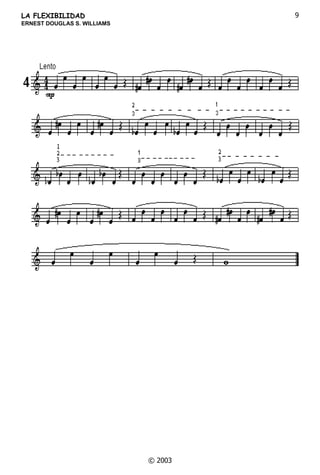 /$)/(;,%,/,'$'
(51(67'28*/$66:,//,$06
‹

/DEDVHGHODEXHQDIOH[LELOLGDG HVODµ¶DOWDFRRUGLQDFLyQµ¶ GHWRGRVORVIDFWRUHVGH
ODHMHFXFLyQGRQGHHOPDRUSHVRORDVXPHQODSRVLFLyQGHODHPERFDGXUDOD]RQDGH
YLEUDFLyQ ODSRVWXUDGHODOHQJXDHOIOXMRGHDLUH HOXVRGHODVVtODEDVGHHMHFXFLyQ
RWURVIDFWRUHVWLHQHQWDPELpQGHWHUPLQDGDLPSRUWDQFLDHVWRVSXHGHQVHUODSRVWXUDGH
HMHFXFLyQ OD UHODMDFLyQ PXVFXODU OD DSHUWXUD GH OD JDUJDQWD HO GHVDUUROOR GHO
SHQVDPLHQWRDQDOtWLFRUHIOH[LYR FRQHOItQGHORJUDUUHDFFLRQHVLQFRQGLFLRQDGDV
SDUDOXHJRFRQHOWUDEDMRGHHMHUFLFLRVSRGHUFRQVHJXLUHOPi[LPRUHQGLPLHQWRHWF
6RODPHQWHFRQHOHVWXGLRGHORVHMHUFLFLRVTXHEULQGDQORVOLEURVPpWRGRVPDWHULDOHVHWF
GHGLFDGRVDOWHPDGHODIOH[LELOLGDG QRVHORJUDQORVPHMRUHVUHVXOWDGRVHVQHFHVDULRXQ
WUDEDMRPDQFRPXQDGR GHWRGRVORVIDFWRUHVDQWHVH[SUHVDGRVHOWURPSHWLVWDPiVTXH
FXDOTXLHU RWUR LQVWUXPHQWLVWD WLHQH TXH  DXQDU LQWHOLJHQFLD HVWXGLRV  FRQGLFLRQHV
ItVLFDV SRUTXHHOPDRUSRUFLHQWRGHUHVSRQVDELOLGDGHQHOUHVXOWDGRILQDOGHOWUDEDMRHVWi
HQHOSURSLRHMHFXWDQWH QRHQVXLQVWUXPHQWRORVHMHUFLFLRVVROREULQGDQODSRVLELOLGDG
GHHQWUHQDUQRVPpWRGLFDPHQWHHQHOORJURGHODµ¶DOWDFRRUGLQDFLyQ µ¶
)OH[LELOLGDGQRVLJQLILFDORJUDUODELRVTXHFXEUDQXQJUDQUHJLVWURVLQRORJUDUFRQGLFLRQHV
ItVLFDV SVLFROyJLFDV DGHFXDGDVSDUDORJUDUFXEULUXQDPSOLRUDQJR GHODPDQHUDPiV
IiFLOFRPRGD QDWXUDO SRVLEOH
 