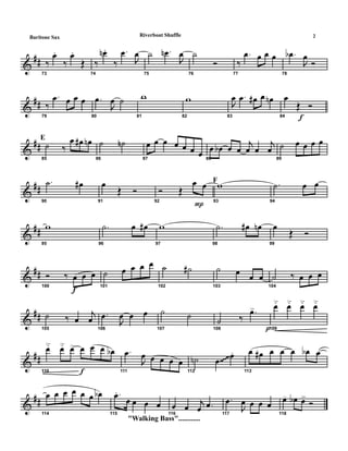 &
##
73
‰
œ.
‰
œ.
Œ
74
‰
œn .
‰
.œ
J
œ
75
˙ .œn
J
œ
76
˙
Ó
77
‰
.œ œ œ œ
78
.œb
J
œ
Ó
&
##
79
‰
.œ œ œ œ
80
.œ
J
œ ˙
81
w
82
w
83
J
œ .œ œ# œ œn
f84
œ
Œ Ó
&
##
E
85
˙ ‰
œ œ# œn
86
˙ ˙n
87
œ œ œ œ œ œ œ 88
œ œb œ œ
j
œ œ
j
œ
89
˙ œ œ œ œ
&
##
90
.˙ œ#
91
œ
Œ Ó
92
Ó Œ
P
œ œ F
93
w
94
.˙ œ œ
&
##
95
w
96
.˙ œ œ#
97
w
98
.˙ œ# œn
99
œ
Œ Ó
&
##
f100
Ó ‰ œ œ œ
101
˙ œ œ œ œ
102
˙ ˙#
103
˙ œ œ œ
104
˙ ‰ œ œ œ
&
##
105
˙ ‰ œ
j
œ
106
.œ
J
œ œ œ
107
˙ ˙
p108
˙ ‰
.œ>
109
œ˘ œ˘ œ˘ œ˘
&
##
f110
œ˘ œ˘ œ> œ œ œ œb
111
.œ
J
œ œ œ œ œ
112
˙n œ œ.
113
œ œ# œ œ œ œb œ
~~~
&
##
114
œ œ œ œ œ œ œb
"Walking Bass"............
115
.œ.
œ œ œ œ
116
œ œ j
œ .œ
117
.œ
J
œ œ œ œ
118
œ- œb œ>>
Ó
2Riverboat ShuffleBaritone Sax
 