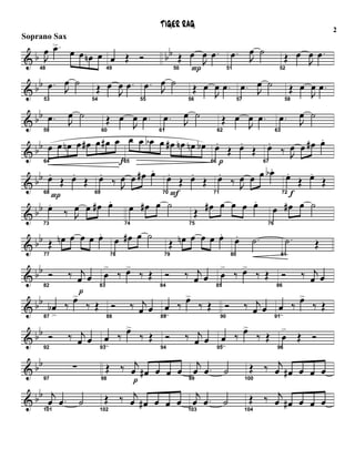 & b bb
48
J
œ .œ>
œ œ œn œ
49
œ Œ Ó
50
Œ
P
œ
J
œ .œ
51
.œ J
œ ˙
52
Œ œ
J
œ .œ
& bb
53
.œ J
œ ˙
54
Œ œ
J
œ .œ
55
.œ J
œ ˙
56
Œ œ
J
œ .œ
57
.œ J
œ ˙
58
Œ œ
J
œ .œ
& bb
59
.œ J
œ ˙
60
Œ œ
J
œ .œ
61
.œ J
œ ˙
62
Œ œ
J
œ .œ
63
.œ J
œ ˙
& bb
64
œ œ œn œ œ# œ œ#
f
œ
65
œ œ œb œ œ# œn œn œb
66 p
œ.
Œ œ.
Œ
67
œ.
‰ J
œ œ œ# œ.
& bb
68
P
œ.
Œ œ.
Œ
69
œ.
‰ J
œ œ œ# œ.
70 F
œ.
Œ œ.
Œ
71
œ.
‰ J
œ œ œ œb .
72 f
œ.
Œ œ.
Œ
& bb
73
œ.
‰ J
œ œ œ# œ.
74
œ œ# œ ˙
75
Œ
œ# œ œ œ œ.
76
œ œ# œ ˙
& bb
77
Œ œn œ œ œ œ.
78
œ œ# œ ˙
79
Œ œn œ œ œ œ.
80
œ. .˙
81
.˙ Œ
& bb
82
Ó ‰
p
j
œ œ
83
œ
>
‰ œ>
‰ Œ
84
Ó ‰ j
œ œ
85
œ
>
‰ œ>
‰ Œ
86
Ó ‰ j
œ œ
& bb
87
œb
>
‰
œ>
‰ Œ
88
Ó ‰ j
œ œ
89
œ
>
‰
œ>
‰ Œ
90
Ó ‰ j
œ œ
91
œ
>
‰
œ>
‰ Œ
& bb
92
Ó ‰ j
œ œ
93
œ
>
‰
œ>
‰ Œ
94
Ó ‰ j
œ œ
95
œ
>
‰
œ>
‰ Œ
96
œ
>
Œ Ó
& bb
97
∑
98
Œ ‰
p
j
œ œ# œ œ œ
99
j
œ .œ ˙
100
Œ ‰ j
œ œ# œ œ œ
& bb
101
j
œ .œ ˙
102
Œ ‰ j
œ œ# œ œ œ
103
j
œ .œ ˙
104
Œ ‰ j
œ œ# œ œ œ
TIGER RAG
2
Soprano Sax
 
