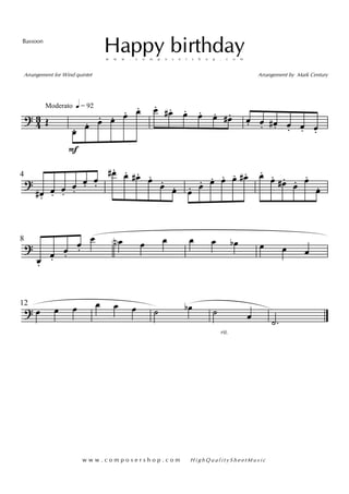 ? 43
Moderato q = 92
Œ
œ.
F
œ. œ. œ. œ. œ. œ. œ# . œ. œ. œ. œ# . œ. œ. œ# . œ. œ. œ.
?
4
œ# .
œ. œ.
œ.
œ. œ.
œ# . œ. œ# . œ.
œ.
œ. œ. œ. œ. œ. œ. œ# . œ.
œ. œ# .
œ. œ.
œ.
?
8
œ.
œ.
œ.
œ.
œ œN œ œ œ œ œb œ œ œ
?
12
œ œ œ œ œ œ ˙ œb
rit.
˙ œ
.˙
Happy birthdayw w w . c o m p o s e r s h o p . c o m
Bassoon
Arrangement for Wind quintet Arrangement by Mark Century
w w w . c o m p o s e r s h o p . c o m H i g h Q u a l i t y S h e e t M u s i c
 