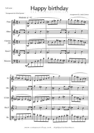 &
&
&
&
?
43
43
43
43
43
Flute
Oboe
Clarinet
Sib
Horn F
Bassoon
Moderato q = 92
Œ
.œ
f
œ
Œ
.œ
F
œ
Œ
œ#
F
œ œ œ œ œ
œ œ œ
œ
F
œ# œ œ œ# œ
œ# œ œ
œ.
F
œ. œ. œ. œ. œ.
œ# œ œ# œ œ
˙# .œ œ
œ œ œ
œ# œ# œ
˙# .œ œ
œ.
œ# . œ. œ. œ. œ# .
œ œ œ œ# œ œ#
œ œ œ
œ œ# œ# œ œ# œN
œ# œ œ
œ. œ. œ# . œ. œ. œ.
&
&
&
&
?
Fl.
Ob.
Cl.Sib
Hor.F
Bs.
4
œ œ# œ œ œ# œ
˙ .œ œ
œ# œ# œ œ œ œ#
˙ .œ œ
œ# .
œ. œ.
œ.
œ. œ.
œ œ œ# œ œ œ
œ œ# œ
œ# œ œ œ# œ œ#
œ œ# œ
œ# . œ. œ# .
œ.
œ.
œ.
œ ˙
œ# œ
.œ œ
œ# œ œ#
œ# œ#
.œN œ
œ. œ. œ. œ. œ. œ# .
œ œ œ#
œ œ œb
œ# œ œ
œ œ œ# œ# œ
œ# œ œ
œ.
œ. œ# .
œ. œ.
œ.
Happy birthday
Arrangement by Mark Century
w w w . c o m p o s e r s h o p . c o m H i g h Q u a l i t y S h e e t M u s i c
Full score
Arrangement for Wind quintet
w w w . c o m p o s e r s h o p . c o m
 