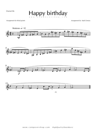 & 43
Moderato q = 92
Œ œ
F
œ# œ œ œ# œ œ œ œ œ# œ# œ œ œ# œ# œ œ# œN
&
4
œ# œ# œ œ œ œ#
œ# œ œ œ# œ œ# œ# œ œ# œ œ œ# œ# œ
&
8
˙# .œN
f
œ œ œ œN ˙# .œ œ œ œ
œ ˙ .œ œ
&
13
œ œ œ œ# œ
.œ œ
rit.
œ œ œ .˙
Happy birthdayw w w . c o m p o s e r s h o p . c o m
Arrangement by Mark CenturyArrangement for Wind quintet
Clarinet Sib
w w w . c o m p o s e r s h o p . c o m H i g h Q u a l i t y S h e e t M u s i c
 