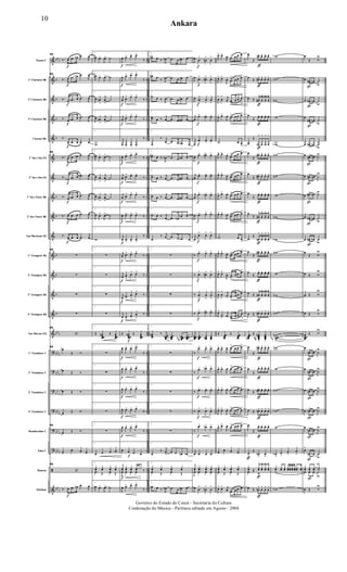 &
&
&
&
&
&
&
&
&
&
&
&
&
&
&
?
?
?
?
?
?
ã
&
bbb
b
b
b
b
b
b
b
b
b
b
bbb
bbb
bbb
bb
b
bb
b
bbb
bbb
bbb
..
..
..
..
..
..
..
..
..
..
..
..
..
..
..
..
..
..
..
..
..
..
..
Flauta C
1º Clarinete Bb
2º Clarinete Bb
3º Clarinete Bb
Clarone Bb
1º Sax-Alto Eb
2º Sax-Alto Eb
1º Sax-Tenor Bb
2º Sax-Tenor Bb
Sax-Barítono Eb
1º Trompete Bb
2º Trompete Bb
3º Trompete Bb
4º Trompete Bb
Sax-Hornes Eb
1º Trombone C
2º Trombone C
3º Trombone C
4º Trombone C
Bombardino C
Tuba C
Bateria
Xilofone
f
f
f
f
f
f
f
f
f
f
f
86
‰. œ .œ œb .œ
J
œ
86
‰. œ .œ œb .œ
J
œ
‰. œ .œb œ .œ
J
œ
‰. œ .œb œ .œ
J
œ
‰.
œ .œ œ .œ
j
œ
86
‰. œ .œ œb .œ
J
œ
‰.
œb .œ œ .œb
J
œ
‰. œ .œb œ .œ
J
œ
‰. œ .œ œ .œ
J
œ
‰.
œ .œ œ .œ
j
œ
86
∑
∑
∑
∑
86
‘
86
œ
Œ Ó
œ Œ Ó
œ Œ Ó
œ Œ Ó
86
œ Œ Ó
œ œ œ œ
86
‘
‰. œ .œ œb .œ
J
œ
1
J
œn œ>
J
œ> ˙
1
J
œn œ>
J
œ> ˙
1
J
œ œn
>
j
œ
>
˙
1
J
œ œn
>
j
œ
>
˙
1
w
1
J
œn œ>
J
œ> ˙
1
J
œ œ
>
j
œ
>
˙
1
J
œ œn
>
j
œ
>
˙
1
J
œ œ>
J
œ> ˙
1
w
1
∑
1
∑
1
∑
1
∑
1
Œ œœœœ
n Œ œœœœ
1
∑
1
∑
1
∑
1
∑
1
∑
1
œ œ œ œ
1
yœ yœ yœ yœ
œ Œ œ Œ
1
J
œn œ>
J
œ> ˙
f
f
f
f
f
f
f
f
f
f
f
f
f
f
f
f
f
f
f
f
f
J
œ. œ> œ> œ>
‰
J
œ. œ> œ> œ>
‰
j
œ.
œ> œ> œ>
‰
j
œ.
œ> œ> œ>
‰
j
œ. œ> œ> œ>
‰
J
œ. œ> œ> œ>
‰
j
œ.
œ> œ> œ>
‰
j
œ.
œ> œ> œ>
‰
J
œ. œ> œ> œ>
‰
j
œ. œ> œ> œ>
‰
j
œ.
œ> œ> œ>
‰
j
œ.
œ
>
œ> œ>
‰
j
œ.
œ
>
œ
>
œ>
‰
j
œ. œ
>
œ
>
œ
>
‰
Œ œœœœ
n Œ œœœœ
J
œ. œ> œ> œ>
‰
J
œ. œ> œ> œ>
‰
J
œ. œ> œ> œ>
‰
J
œ. œ> œ> œ>
‰
J
œ. œ> œ> œ>
‰
œ œ œ œ
j
yœ yœ yœ yœ y y ‰
J
œ œ œ œ ‰
J
œ. œ> œ> œ>
‰
2
œn œ ‰ J
œb .œ œ œn œ
2
œn œ ‰ J
œb .œ œ œn œ
2
œ œ ‰ J
œ .œ œ œ# œ
2
œ œ ‰
j
œ .œ œ œ# œ
2
œ
‰ j
œ .œ œ .œb œ
2
œn œ ‰
J
œb .œ œ œn œ
2
œ œ ‰ j
œ .œ œ œ# œ
2
œ œ ‰
j
œ .œ œ œ# œ
2
œ œ ‰ j
œ .œ œb
œb œ
2
œ
‰ j
œ .œ œ .œb œ
2
∑
2
∑
2
∑
2
∑
2
œœœ
n ‰ j
œœœœb œœœœ œœœœ
n
#n œœœœb
2
∑
2
∑
2
∑
2
∑
2
∑
2
œ
‰ j
œ
>
œ œ œn œb
2
yœ yœ yœ yœ
œ Œ œ Œ
2
œn œ ‰ J
œb .œ œ œn œ
f
f
f
f
f
f
f
f
f
f
f
f
f
f
f
f
f
f
f
J
œ .œ
>
œn
>
œ
>
J
œ .œ> œ#> œ>
J
œ .œ
>
œ
>
œ
>
j
œ
.œ> œb> œ>
j
œ
.œ
>
œ
>
œ
>
J
œ .œ> œ#> œ>
j
œ .œ> œ> œ>
j
œ
.œ> œb> œ>
J
œ .œ> œ> œ>
j
œ
.œ> œ> œ>
‰
.œ> œ> œ>
‰ .œ> œ#> œ>
‰ .œ
>
œ
>
œ
>
‰ .œ> œb> œ>
j
œœœœ
....
œœœœ
œœœn œœœ
‰
.œ> œ> œ>
‰
.œ> œb> œ>
‰ .œ> œ> œ>
‰ .œ> œ> œ>
‰
.œ> œb> œ>
j
œ .œ œ œ
j
yœ ..yœ yœ yœ
J
œ .œ œ œ
J
œ .œ
>
œn
>
œ
>
J
œ> œ>
J
œ .œ œ œ œ
J
œ> œ>
J
œ.
.œ
>
œ œ œ>
J
œ
>
œ
> j
œ. .œ
>
œ œ œ
>
J
œ> œ>
J
œ. .œ
> œ œ œ>
.˙ œ œ
>
J
œ> œ>
J
œ. .œ
> œ œ œ>
J
œ> œ>
J
œ. .œ> œ œ œ>
J
œ> œ>
J
œ. .œ
> œ œ œ>
J
œ> œ>
J
œ. .œ
> œ œ œ>
.˙ œ œ
>
J
œ> œ>
J
œ. .œ
> œ œ œ>
J
œ> œ>
J
œ. .œ
>
œ œ œ>
J
œ
>
œ
> j
œ. .œ
>
œ œ œ>
J
œ>
œ
>
j
œ. .œ
>
œ œ œ
>
Œ œœœœ
Œ œœœœ
J
œ> œ>
J
œ. .œ
>
œ œ œ>
J
œ> œ>
J
œ. .œ
>
œ œ œ>
J
œ> œ>
J
œ. .œ
>
œ œ œ>
J
œ> œ>
J
œ. .œ
>
œ œ œ>
J
œ> œ>
J
œ. .œ
> œ œ œ>
œ œ œ œ
yœ yœ yœ yœ
œ Œ œ Œ
J
œ> œ> j
œ .œ œ œ œ
ƒ
ƒ
ƒ
ƒ
ƒ
ƒ
ƒ
ƒ
ƒ
ƒ
ƒ
ƒ
ƒ
ƒ
ƒ
ƒ
ƒ
ƒ
ƒ
ƒ
ƒ
ƒ
œ
Œ
œn^ œ^ œ^ œ^
œ Œ œ#^ œ^ œ^ œ^
œ Œ œ#
^
œ
^
œ
^
œ
^
œ
Œ œ^ œ^ œ^ œ^
œ
Œ
œn
^
œ
^
œ
^
œ
^
œ
Œ
œ#^ œ^ œ^ œ^
œ
Œ œ#^ œ^ œ^ œ^
œ
Œ œ^ œ^ œ^ œ^
œ
Œ œ#
^
œ
^
œ
^
œ
^
œ
Œ
œn
^
œ
^
œ
^
œ
^
œ
Œ
œ#^ œ^ œ^ œ^
œ
Œ œ^ œ^ œ^ œ^
œ Œ œ#
^
œ
^
œ
^
œ
^
œ Œ œ#^ œ^ œ^ œ^
œœœœn
Œ œœœœ
#
#n
>
œœœœ
>
œ
Œ
œ#^ œ^ œ^ œ^
œ
Œ
œ^ œ^ œ^ œ^
œ Œ œ#^ œ^ œ^ œ^
œ Œ œn^ œ^ œ^ œ^
œ
Œ
œ^ œ^ œ^ œ^
œ
>
Œ
œn
>
œ
>
yœ Œ yœ
^
yœ
^
yœ
^
yœ
^
œ Œ
Ó
œ Œ œn
^
œ
^
œ
^
œ
^
wb
wn
wn
w
wb
wn
wn
w
wn
wb
wn
w
wn
wn
wwww
n
nb
>
wn
w
wn
wb
w
œb
>
œ
>
œ
>
œ
>
yœ yœ yœ yœyœ yœ yœ ..yœ yœ
˙
wb
ß
ß
ß
ß
ß
ß
ß
ß
ß
ß
ß
ß
ß
ß
ß
œ
Œ Ó
U
œ œ#
>
œn ˙u
œ œ#
>
œn ˙u
œ
œ#
>
œn ˙u
œ œ#
>
œn ˙u
œ œ#> œn ˙U
œ œ#> œn ˙
U
œ œ#> œn ˙U
œ œ#
>
œn ˙u
œ œ#
>
œn ˙u
œ
Œ Ó
U
œ Œ Ó
U
œ Œ Ó
U
œ Œ Ó
U
œœœœ
Œ Ó
U
œ
œn> œb ˙
U
œ
œn> œb ˙
U
œ œn> œb ˙U
œ œn> œb ˙U
œ
œn> œb ˙
U
œ>
œn
>
œb ˙u
yœ yœ yœ Y˙
U
œ œ œ ˙
u
œ Œ Ó
U
~~
~~
10
Ankara
Governo do Estado do Ceará - Secretaria da Cultura
Cordenação de Música - Partitura editada em Agosto / 2004
 