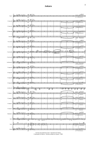 &
&
&
&
&
&
&
&
&
&
&
&
&
&
&
?
?
?
?
?
?
ã
&
bbb
b
b
b
b
b
b
b
b
b
b
bbb
bbb
bbb
bb
b
bb
b
bbb
bbb
bbb
nnb
n#
n
#
n
#
n#
##
##
n
#
n#
##
n#
n
#
n
#
n#
nnb
nnb
nnb
n
nb
n
nb
nnb
nnb
nnb
Flauta C
1º Clarinete Bb
2º Clarinete Bb
3º Clarinete Bb
Clarone Bb
1º Sax-Alto Eb
2º Sax-Alto Eb
1º Sax-Tenor Bb
2º Sax-Tenor Bb
Sax-Barítono Eb
1º Trompete Bb
2º Trompete Bb
3º Trompete Bb
4º Trompete Bb
Sax-Hornes Eb
1º Trombone C
2º Trombone C
3º Trombone C
4º Trombone C
Bombardino C
Tuba C
Bateria
Xilofone
37
.œn> œ œ# œ> œ> œ
37
.œn> œ œ# œ> œ> œ
.œ#> œ œ# œ> œ> œ
.œ> œ œn œ>
œ
> œ
.œ> œ œ# œ> œ
>
œ
37
.œ#> œ œ# œ> œ> œ
.œ#> œ œ# œ>
œ
> œ
.œ> œ œn œ>
œ
> œ
.œ> œ œ# œ> œ> œ
.œ
>
œ œ# œ
>
œ
>
œ
37
.œ> œ œ# œ> œ> œ
.œn
>
œ œ# œ
>
œ
>
œ
.œ#
>
œ œ# œ
> œ
>
œ
.œ
>
œ œ# œ
>
œ
>
œ
37
...
œœœnn
œœœ
œœœ
n
## œœœ
œœœ
œœœ
37 .œn> œ œ# œ> œ> œ
.œ> œ œn œ> œ> œ
.œ> œ œn œ> œ> œ
.œ
>
œ œn œ
>
œ
>
œ
37
.œ> œ œn œ> œ> œ
.œ
>
œ œn œ
>
œ
>
œ
37
.y y y y y
.œn> œ œ# œ> œ> œ
ß
ß
ß
ß
ß
ß
ß
ß
ß
ß
ß
ß
ß
ß
ß
ß
ß
ß
ß
ß
ß
ß
ß
œ
Œ
.œ#>
J
œn>
œ
Œ
.œ#>
J
œn>
œ
Œ
.œn>
J
œb>
œ Œ
.œ>
J
œ>
œ
Œ
.œ#
>
j
œn
>
œ Œ
.œ#>
J
œn>
œ Œ
.œ#>
J
œn>
œ Œ
.œ>
J
œ>
œ Œ .œ#
>
j
œn
>
œ Œ .œ#
>
j
œn
>
œ Œ
.œ#>
J
œ>
œ Œ
.œ>
J
œ>
œ Œ .œn
>
J
œb
>
œ Œ .œ#>
J
œn>
œœœ
Œ ˙˙˙˙
#
n##
>
œ
Œ
.œ#>
J
œ>
œ
Œ
.œ#>
J
œn>
œ
Œ
.œn>
J
œb>
œ Œ .œn
>
j
œb
>
œ
Œ .œ#>
J
œn>
œ Œ œn œ
y Œ ..yœ
j
yœ
.œ
J
œ
œ
Œ .œ#>
J
œn>
F
E
˙
Ó
E
˙
Ó
˙
Ó
˙ Ó
˙
Ó
E ˙
Ó
˙
Ó
œ ‰
œ œ œb œ œ
˙ Ó
˙ Ó
E ˙
Ó
˙ Ó
˙ Ó
˙ Ó
E
Œ œœœœ
n
bnn
Œ œœœœ
E
˙
Ó
˙
Ó
˙ Ó
˙ Ó
E
˙ Ó
œ œ œ œ
E
yœ yœ yœ yœ
œ Œ œ Œ
˙ Ó
∑
∑
∑
∑
∑
∑
∑
.œ
J
œ œ œ œ œ
∑
∑
∑
∑
∑
∑
‘
∑
∑
∑
∑
∑
œ œ œ œ
yœ yœ yœ yœ
œ Œ œ Œ
∑
∑
∑
∑
∑
∑
∑
∑
œ œn
œ œ ‰
J
œ
∑
∑
∑
∑
∑
∑
Œ œœœœn
Œ œœœœ
∑
∑
∑
∑
∑
œ œ œ œ
‘
∑
∑
∑
∑
∑
∑
∑
∑
œ œ œ# œ œ œ œ œ
∑
∑
∑
∑
∑
∑
‘
∑
∑
∑
∑
∑
œ œ œ œ
‘
∑
p
p
p
p
p
p
p
p
p
p
p
p
p
p
p
p
p
∑
w
wb
wb
wb
w
wb
œb ˙- œ
wb
wb
wb
w
wb
w
Œ œœœœ
b
bb
Œ œœœœ
wb
wb
w
wb
wb
œb œ œb œb
‘
∑
∑
w#
w
w
w
w#
w
.œn
J
œ œ œ œ œ
w
w
wn
w#
w
w
Œ œœœœnn
Œ œœœœ
w
w
wn
w
w
œ œ œn œ
‘
∑
f
f
f
f
f
f
f
f
f
f
f
f
f
f
f
f
f
f
f
f
Ó
œ> œ>
œ
Œ œ
>
œ
>
œ
Œ œ
>
œ
>
œ
Œ
œn
>
œ
>
œ
Œ
œ
>
œ
>
œ Œ œ> œ>
œ Œ œ> œ>
œ
Œ Ó
œ Œ œn
>
œ
>
œ Œ
œ
>
œ
>
œ Œ œ> œ>
œ Œ œ
>
œ
>
œ
Œ œ
>
œ
>
œ
Œ œ
>
œ
>
Œ œœœœ
Œ œœœœ
œ
Œ
œn> œ>
œ
Œ
œ> œ>
œ Œ œ> œ>
œ Œ œ> œ>
œ Œ œn> œ>
œ œ œ œ
yœ yœ yœ yœ
œ Œ œ œ
Ó œ
>
œ
>
f
J
œ. œ> œb> œ>
‰
J
œ. œ> œn> œ>
‰
j
œn .
œ
>
œ> œ>
‰
j
œ.
œn
>
œ
>
œ
>
‰
j
œ. œ
>
œ
>
œ
>
‰
J
œ. œ> œn> œ>
‰
J
œn . œ> œ> œ>
‰
Ó Œ ‰ J
œ
J
œ. œn> œ> œ>
‰
j
œ. œ
>
œ
>
œ
>
‰
J
œ. œ> œ> œ>
‰
J
œ. œn> œ> œ>
‰
J
œ. œ> œn> œ>
‰
j
œ.
œ
> œ> œn>
‰
Œ œœœœb
Œ œœœœ
J
œb. œ> œ> œ>
‰
J
œ. œb> œ> œ>
‰
J
œ. œ> œ> œ>
‰
J
œ. œ> œ> œ>
‰
J
œ. œb> œ> œ>
‰
œ œ œ œ
j
yœ yœ yœ yœ yy ‰
j
œ.
œ> œb> œ>
‰
~~
~~~
~~
~~
~~~
~~~
~~~
~~~
~~~
~~~
~~~
~~
~~~
~~~~
~~~
~~
~~~
~~~
~~~
Ankara
5
Governo do Estado do Ceará - Secretaria da Cultura
Cordenação de Música - Partitura editada em Agosto / 2004
 