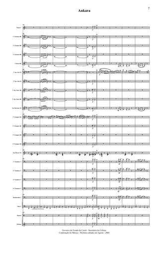 &
&
&
&
&
&
&
&
&
&
&
&
&
&
&
?
?
?
?
?
?
ã
&
b
#
#
#
#
##
##
#
#
##
#
#
#
#
b
b
b
b
b
b
b
b
Flauta C
1º Clarinete Bb
2º Clarinete Bb
3º Clarinete Bb
Clarone Bb
1º Sax-Alto Eb
2º Sax-Alto Eb
1º Sax-Tenor Bb
2º Sax-Tenor Bb
Sax-Barítono Eb
1º Trompete Bb
2º Trompete Bb
3º Trompete Bb
4º Trompete Bb
Sax-Hornes Eb
1º Trombone C
2º Trombone C
3º Trombone C
4º Trombone C
Bombardino C
Tuba C
Bateria
Xilofone
57
∑
57
w#
wn
w
w
57
w#
wn
w
w#
w
w
57
œ œ# œ œ œ œ œ œ
∑
∑
∑
57
Œ œœœœ
#n
Œ œœœœ
57
∑
∑
∑
∑
57
∑
œ
œ œ# œ
57
‘
∑
∑
œ
œ œ œ
j
œ
‰ Œ
œ œ œ œ
j
œ ‰ Œ
œ œ œ œ
j
œ ‰ Œ
œ
œ œ œ
j
œ
‰ Œ
œ
œ œ œ
J
œ ‰ Œ
œ œ œ œ
J
œ ‰ Œ
œ œ œ œ
J
œ ‰ Œ
œ œ œ œ
J
œ ‰ Œ
œ
œ œ œ œ
J
œ ‰ Œ
J
œ .œ# ‰
J
œ œ œ
∑
∑
∑
‘
∑
∑
∑
∑
∑
œ œ œ# œ
‘
∑
∑
wn
w#
w
w
wn
w#
w
w
w
œ œ œ œ# œ œ# œ
∑
∑
∑
Œ œœœœ
n
n
Œ œœœœ
∑
∑
∑
∑
∑
œ œ œn œ
‘
∑
∑
w
w
w
w
w
w
w
w
w
œ œ œ# œ J
œ# œ J
œ
∑
∑
∑
‘
∑
∑
∑
∑
∑
œ œ œn œ
‘
∑
∑
w
wn
w
w
w
wn
w
w
w
œ œ œ œ œn œ
∑
∑
∑
Œ
œœœœb
Œ
œœœœ
∑
∑
∑
∑
∑
œ œ œ œ
‘
∑
f
f
f
f
f
f
f
f
f
f
f
f
f
f
f
f
f
f
f
f
f
f
Ó œ> œ>
œ Œ œ
>
œ
>
œ
Œ
œ#
>
œ
>
œ
Œ
œ
>
œ
>
œ
Œ
œ#
>
œ
>
œ Œ Ó
œ Œ œ> œ>
œ Œ œ#> œ>
œ Œ œ
>
œ
>
œ Œ œ#
>
œ
>
J
œ .œ œ> œ>
Ó œ#> œ>
Ó œ
>
œ
>
Ó œ
>
œ
>
Œ
œœœœ
œœœœ##
^
œœœœ
^
Ó
œ> œ>
Ó
œ#> œ>
Ó
œ#> œ>
Ó œ> œ>
Ó
œ#> œ>
œ œ œn
^
œ
^
yœ Œ yœ yœ
œ Œ œ œ
Ó œ> œ>
solo
F
F
F
f
G
∑
G
∑
∑
∑
∑
G
‰ J
œ œ œ œ# œ œn œ
∑
∑
∑
∑
G
∑
∑
∑
∑
G
Œ œœœœnbn
Œ œœœœ
G
∑
∑
∑
∑
G
∑
œb œ œ œ
G
yœ yœ yœ yœ
œ Œ œ Œ
∑
F
F
F
F
F
F
F
∑
∑
∑
∑
Ó Œ
œ œ
œn œ œ œ œ œ œ œ
∑
∑
∑
Ó Œ œ œ
∑
∑
∑
∑
‘
Ó Œ
œ> œ>
Ó Œ
œ> œ>
Ó Œ œb> œn>
Ó Œ œ
>
œ
>
Ó Œ œb> œn>
œ œ œ œ
‘
∑
∑
∑
∑
∑
.œ
j
œ
>
œ
Œ
œ
‰ J
œ œ œ œ œ#
∑
∑
∑
.œ
j
œ
>
œ
Œ
∑
∑
∑
∑
Œ œœœœn
Œ œœœœ
.œ
J
œ> œ
Œ
.œ
J
œ> œ
Œ
.œ
J
œ> œ Œ
.œ
j
œ
>
œ Œ
.œ
J
œ> œ Œ
œ œ œ œ
‘
∑
∑
∑
∑
∑
‰. r
œ .œ œ
j
œ
‰ Œ
œ œ ˙ œ œ
∑
∑
∑
‰. r
œ .œ œ
j
œ
‰ Œ
∑
∑
∑
∑
‘
‰. R
œ .œ œ
J
œ
‰ Œ
‰. R
œ# .œ œn
J
œ
‰ Œ
‰. R
œn .œ œ
J
œ ‰ Œ
‰. R
œ# .œ œ
J
œ ‰ Œ
‰. R
œn .œ œ
J
œ ‰ Œ
œ œ œ œ
‘
∑
Ankara
7
Governo do Estado do Ceará - Secretaria da Cultura
Cordenação de Música - Partitura editada em Agosto / 2004
 